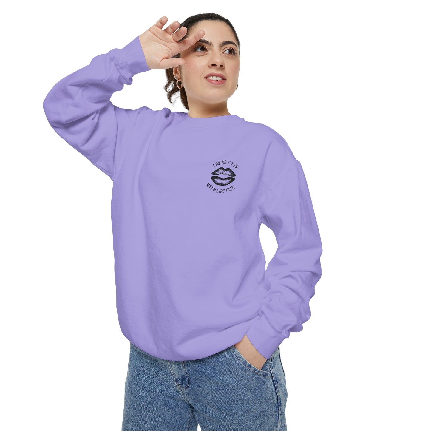 I Do Better With Lipstick Empowered Glamorous Unisex Sweatshirt - Gift
