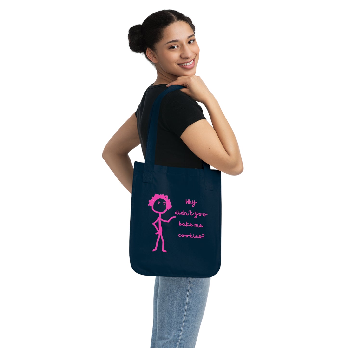 Why Didnt You Bake Me Cookies Organic Canvas Tote Bag, Funny, Gender Neutral, Women, Men, Kids, Gifts, Groceries, Shopping, Books, Eco
