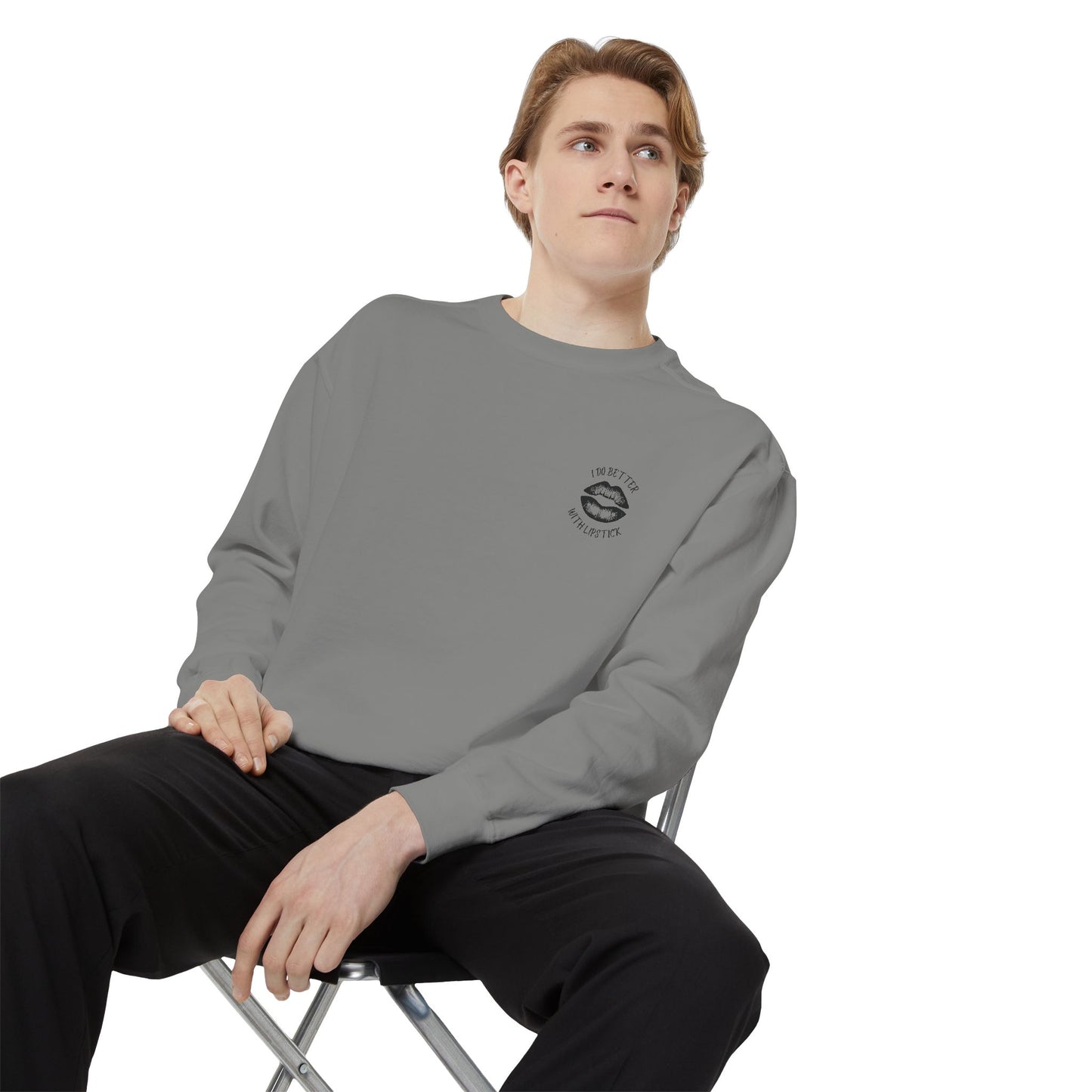 I Do Better With Lipstick Empowered Glamorous Unisex Sweatshirt - Gift