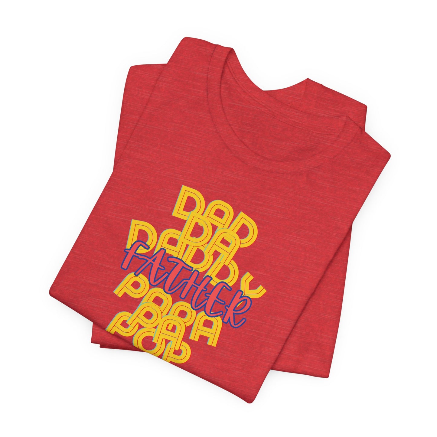 Father Unisex Tee - Dad Da Daddy Pop Pa Papa, Fathers Day Gifts