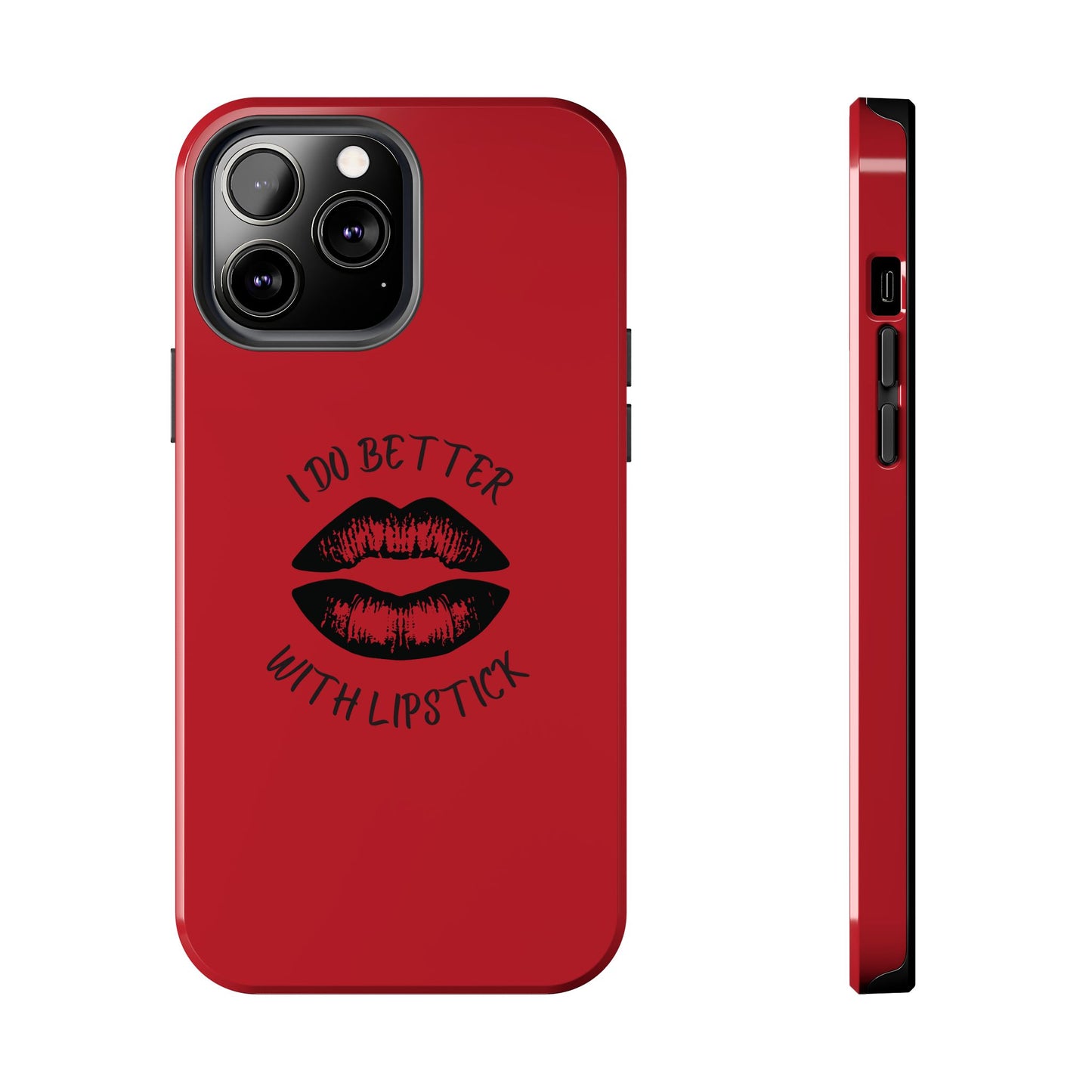 Red I Do Better With Lipstick Tough Phone Cases, Protective Phone Covers, Personalized Cell Phone Accessories, Stylish Phone Protectors