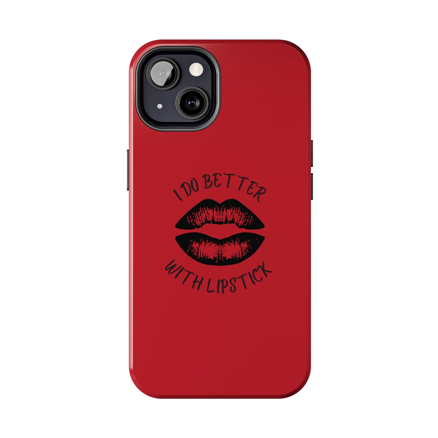 Red I Do Better With Lipstick Tough Phone Cases, Protective Phone Covers, Personalized Cell Phone Accessories, Stylish Phone Protectors