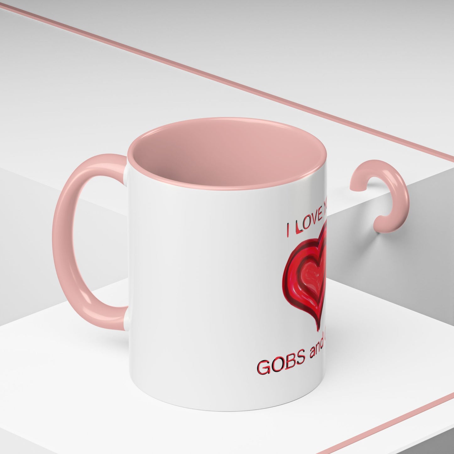 Coffee Mug - Heart I Love You Gobs and Gobs - Romantic Valentine's Day Tea Cup - Family Love