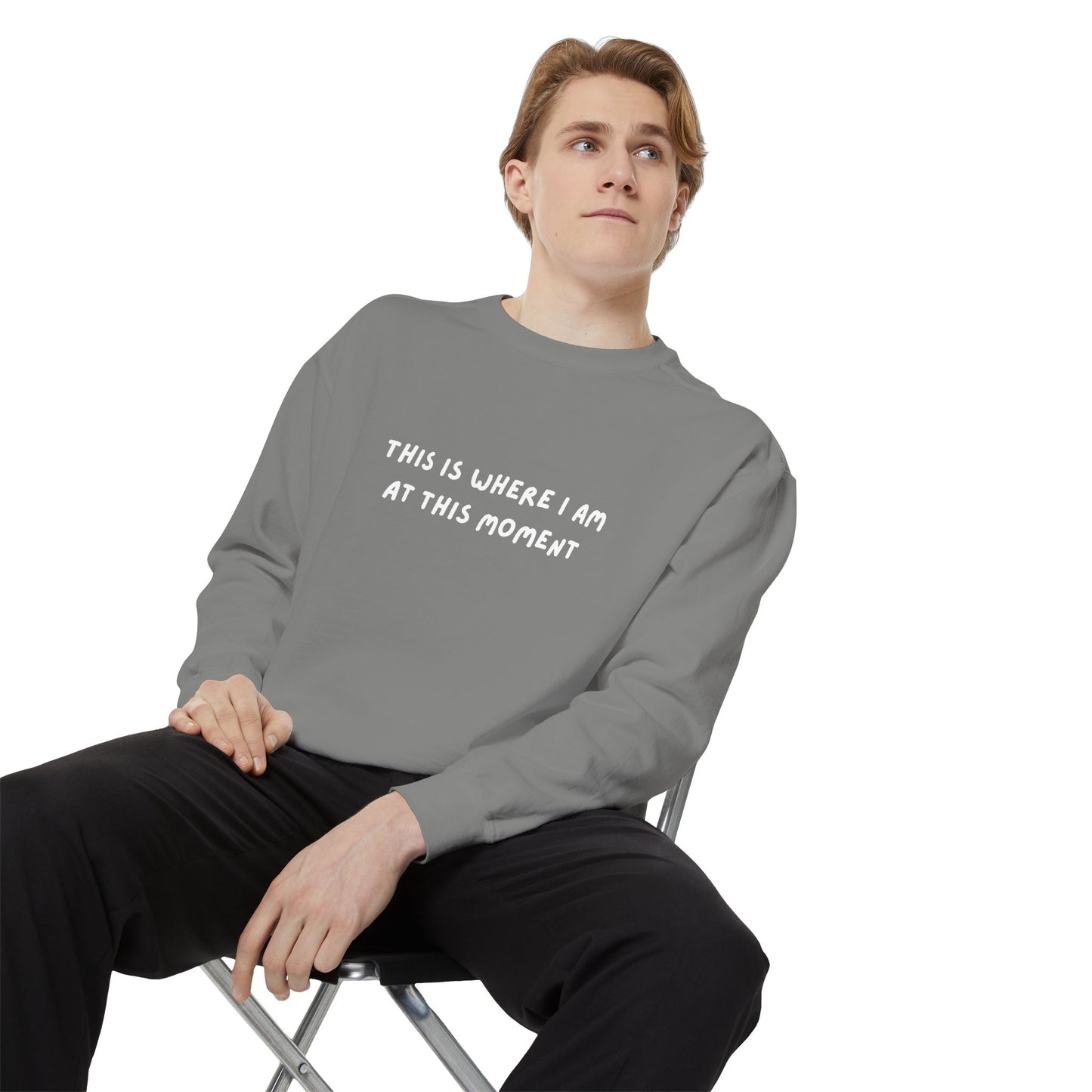 This Is Where I Am At This Moment Sweatshirt - Birthday, Christmas Gift