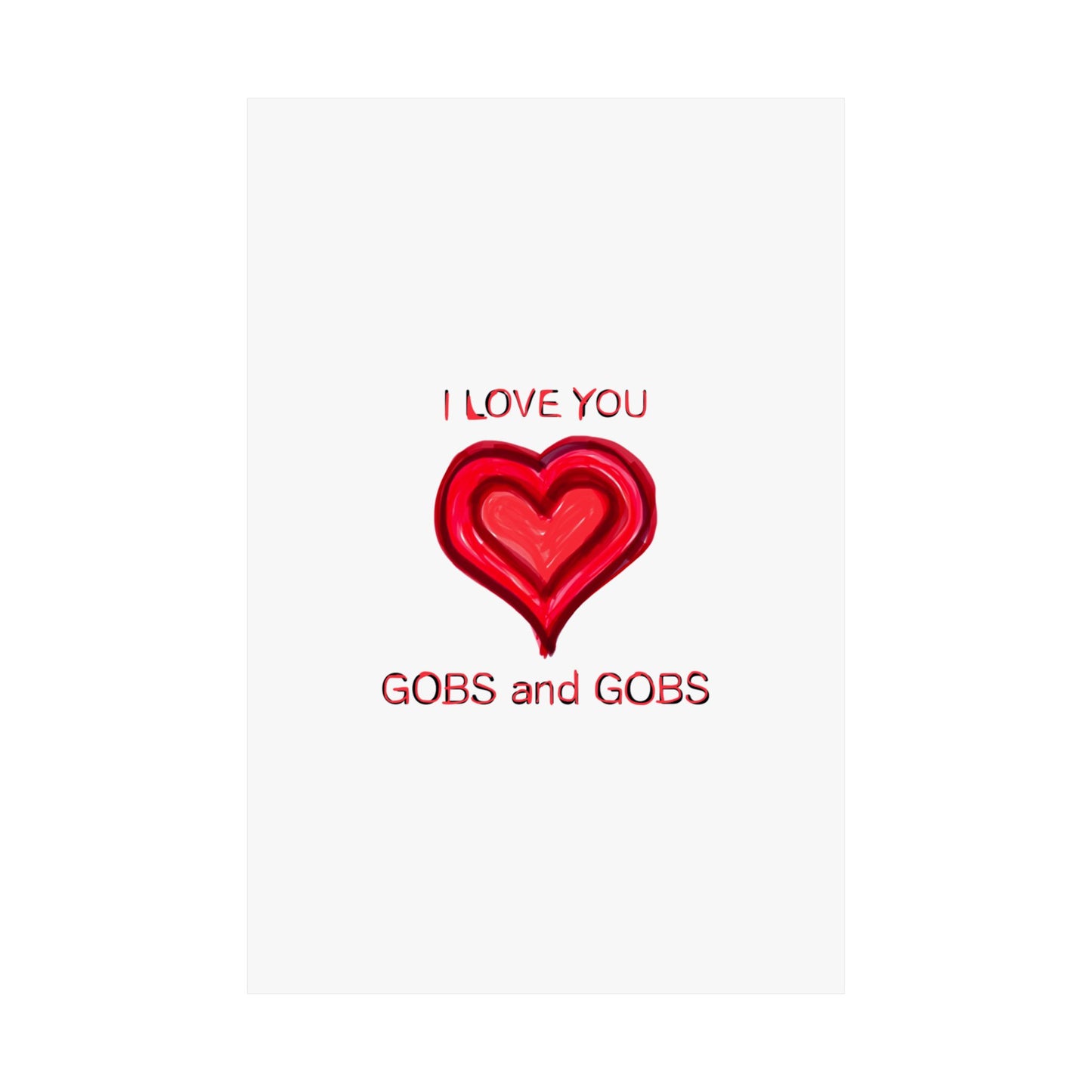Heart I Love You Gobs and Gobs Matte Vertical Poster Wall Art, Framable Love Print, Romantic Home Decor Gift for Anniversary, Valentine's