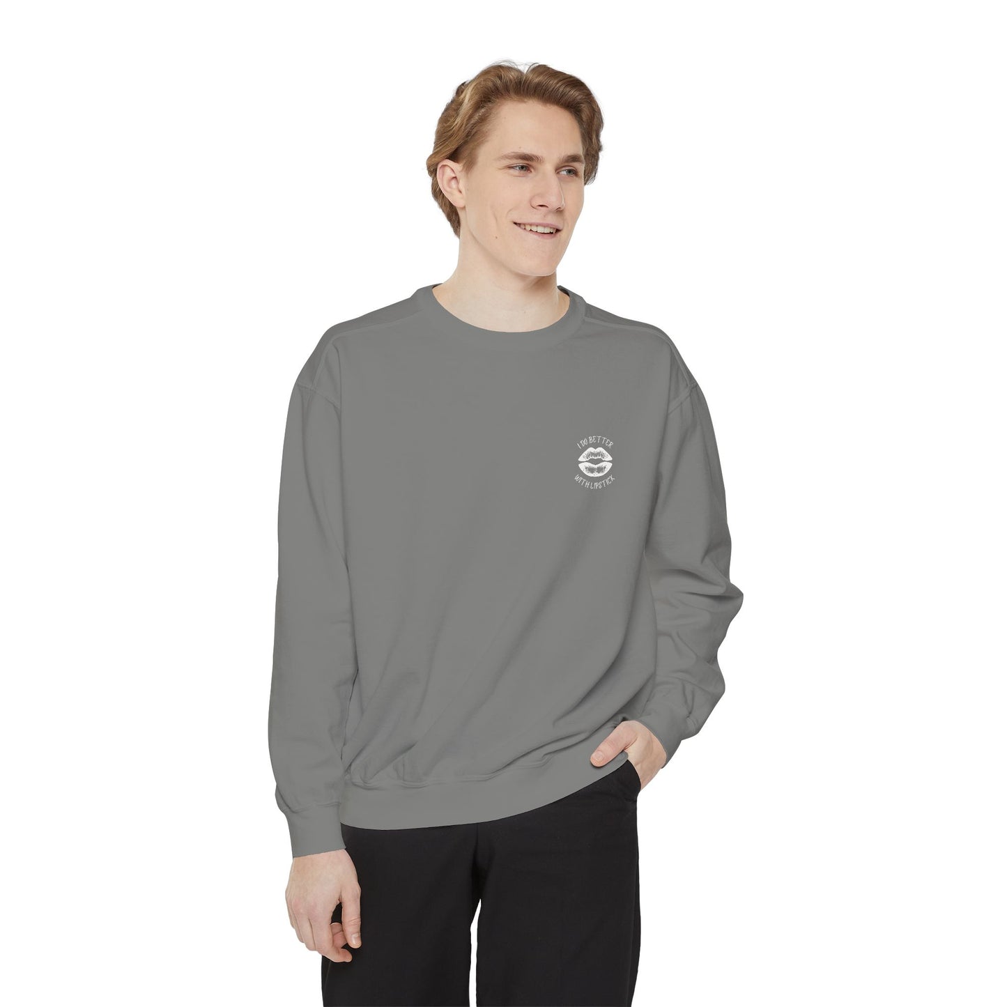 I Do Better With Lipstick Empowered Glamorous Unisex Sweatshirt - Gift
