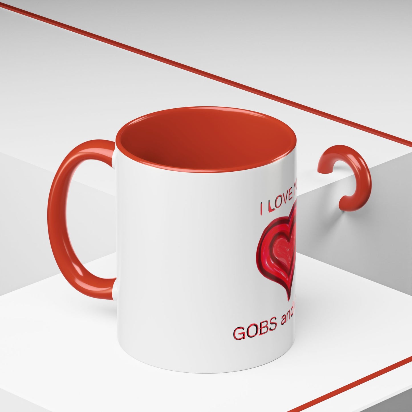 Coffee Mug - Heart I Love You Gobs and Gobs - Romantic Valentine's Day Tea Cup - Family Love