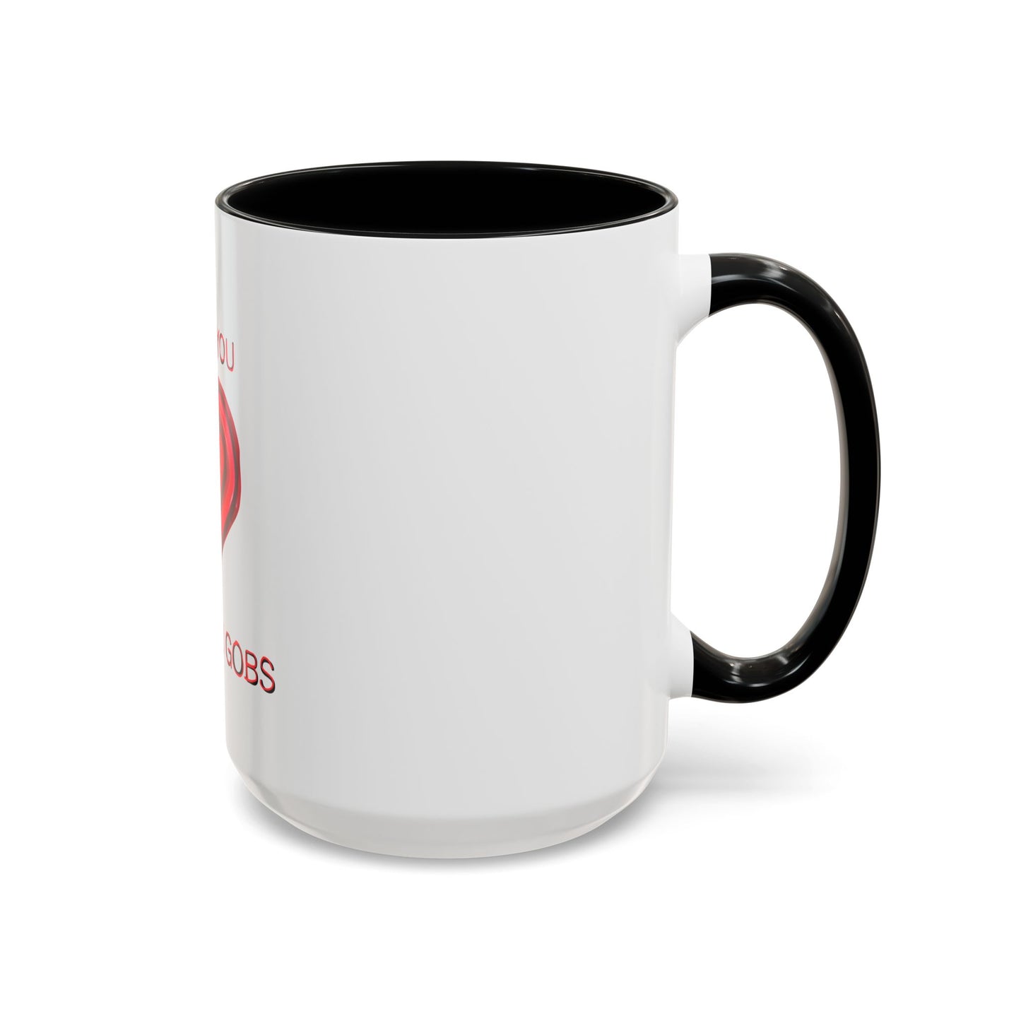 Coffee Mug - Heart I Love You Gobs and Gobs - Romantic Valentine's Day Tea Cup - Family Love