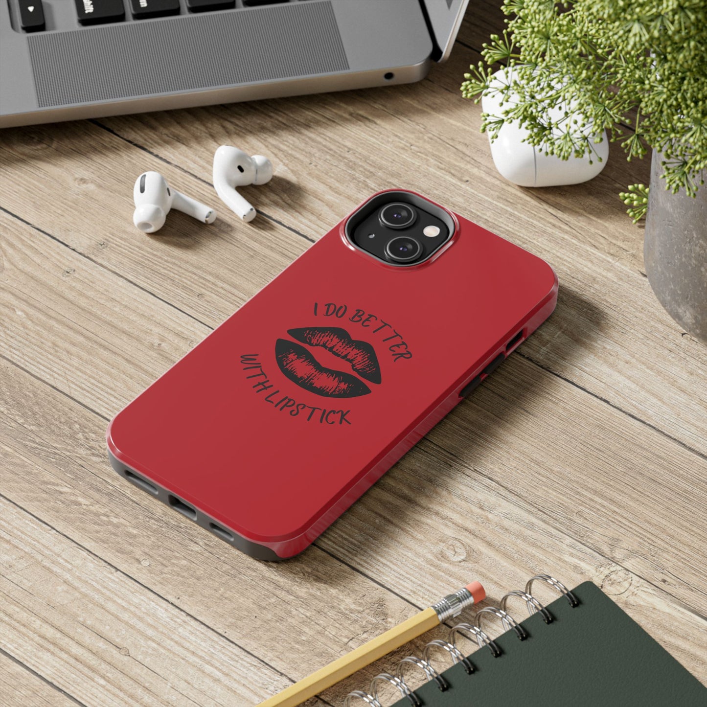 Red I Do Better With Lipstick Tough Phone Cases, Protective Phone Covers, Personalized Cell Phone Accessories, Stylish Phone Protectors