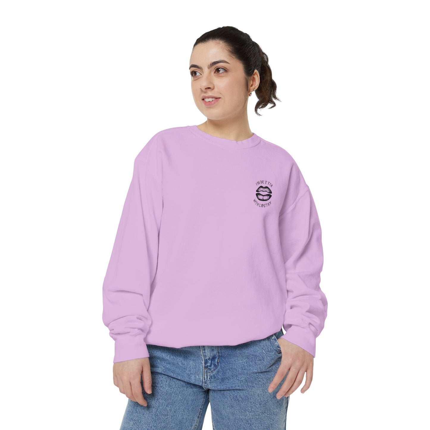I Do Better With Lipstick Empowered Glamorous Unisex Sweatshirt - Gift