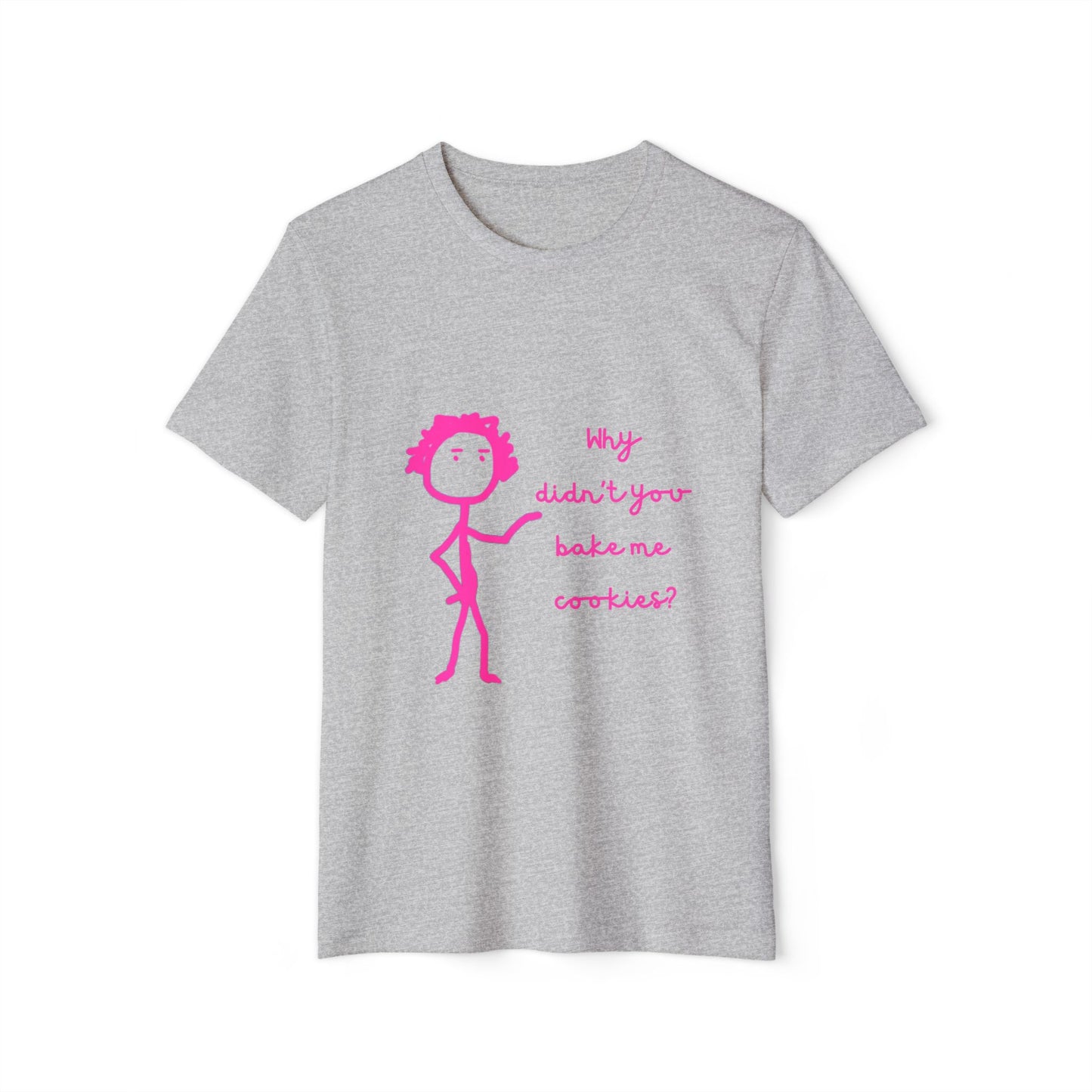 Bake Me Cookies Unisex, Recycled Organic T-Shirt - Funny Baking Tee, Sustainable Fashion, Eco-Friendly Apparel, Comfy Cotton Clothing