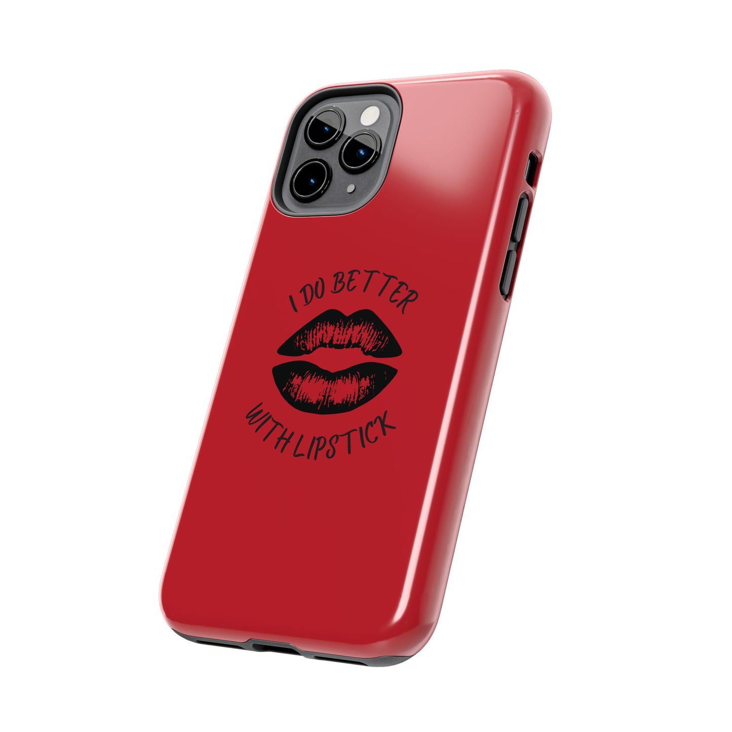 Red I Do Better With Lipstick Tough Phone Cases, Protective Phone Covers, Personalized Cell Phone Accessories, Stylish Phone Protectors