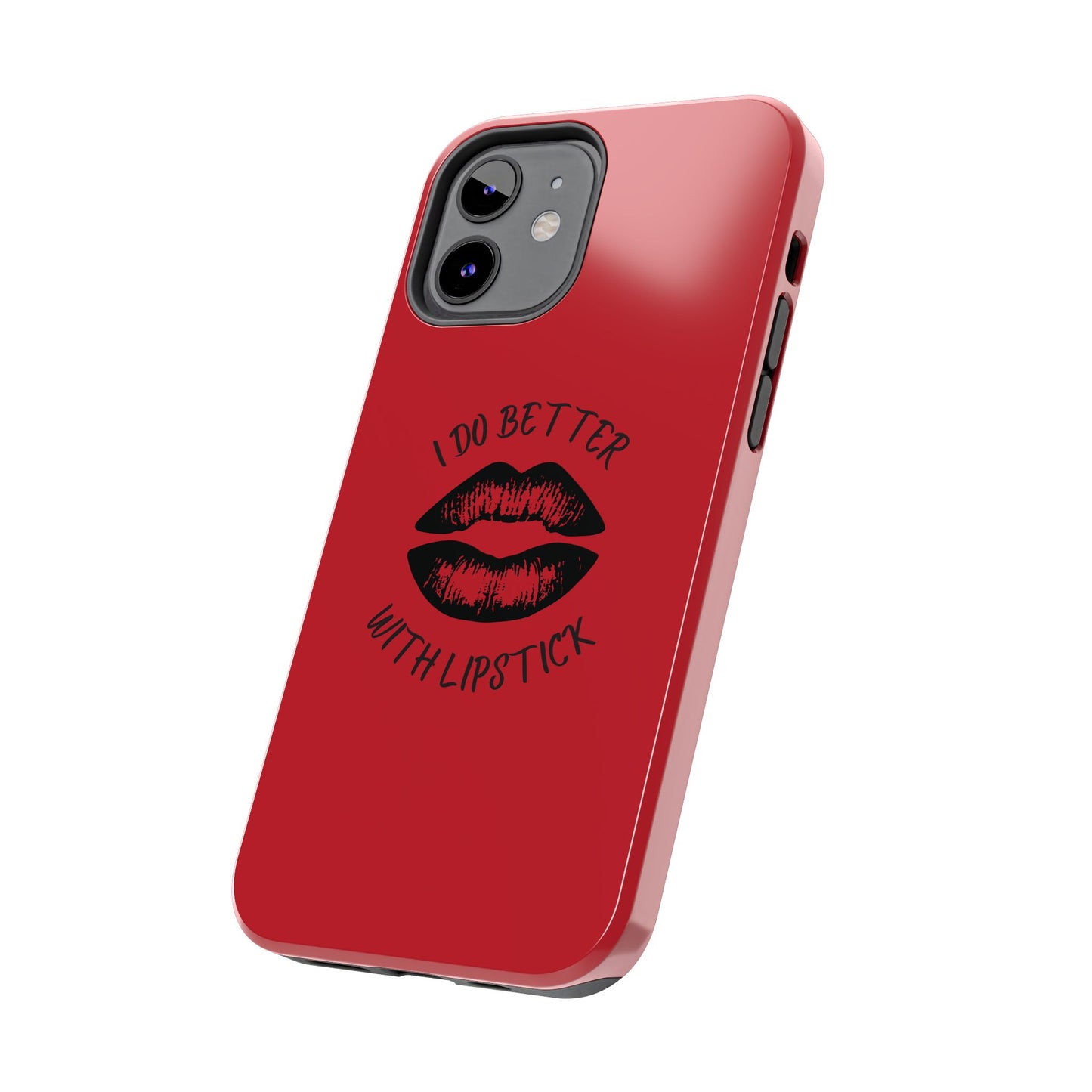 Red I Do Better With Lipstick Tough Phone Cases, Protective Phone Covers, Personalized Cell Phone Accessories, Stylish Phone Protectors