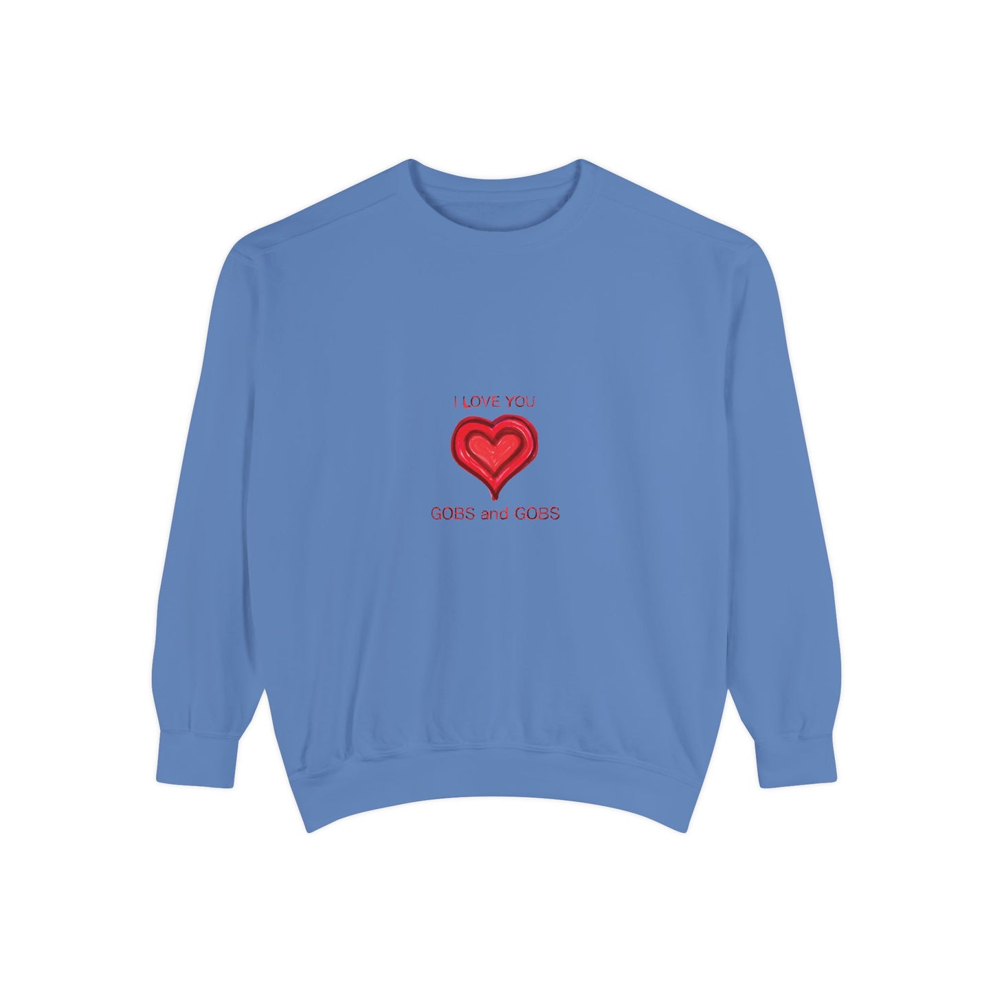 Heart I Love You Gobs and Gobs Unisex Sweatshirt