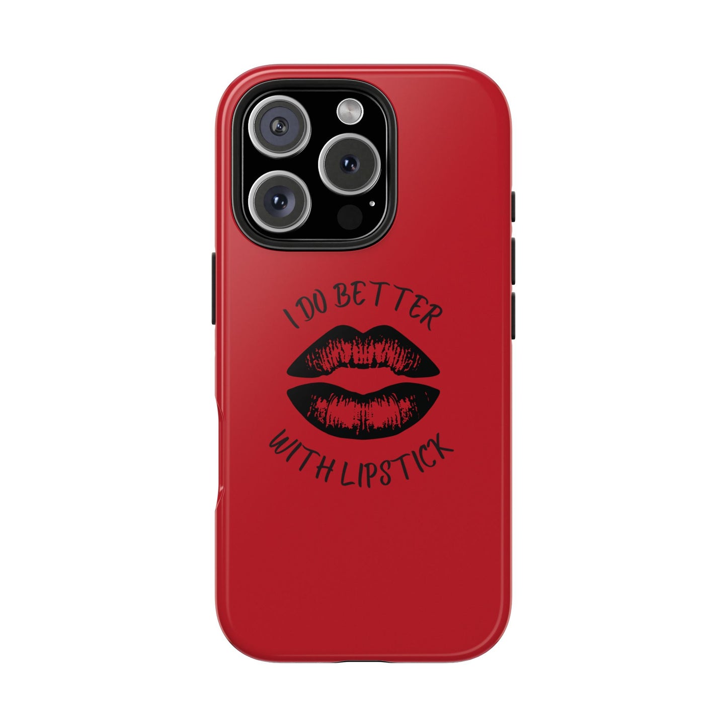 Red I Do Better With Lipstick Tough Phone Cases, Protective Phone Covers, Personalized Cell Phone Accessories, Stylish Phone Protectors