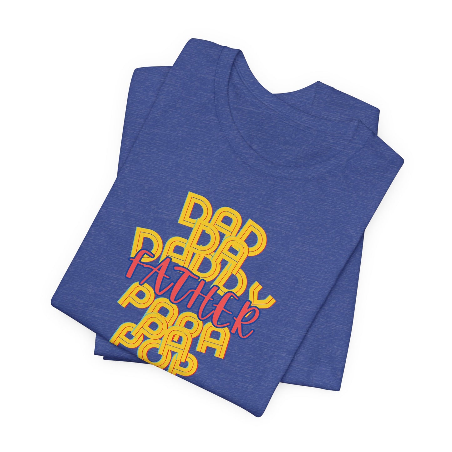 Father Unisex Tee - Dad Da Daddy Pop Pa Papa, Fathers Day Gifts