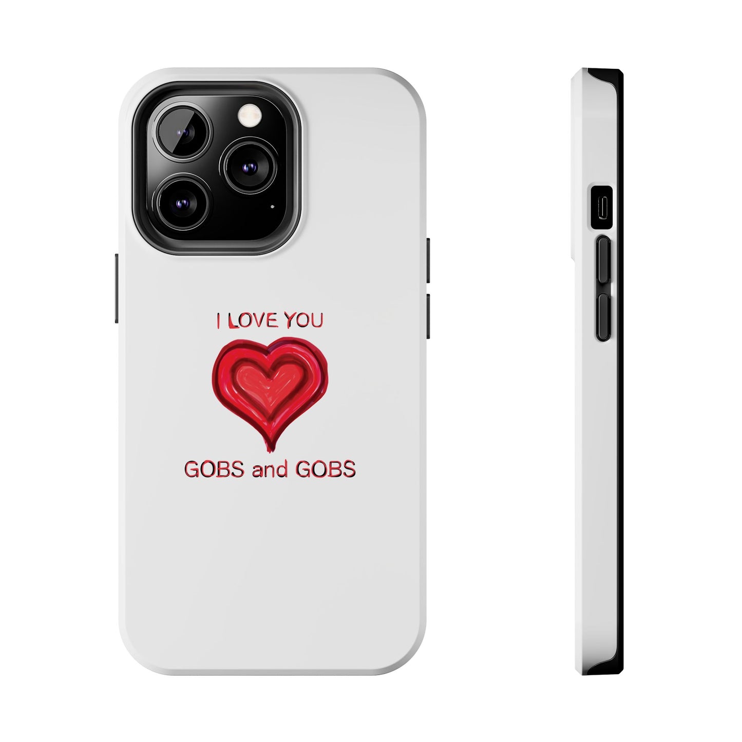 Heartfelt I Love You Gobs and Gobs Tough Phone Cases, iPhone & Samsung Cases, Wireless Charging, Gender Neutral Gifts, Valentines, Christmas