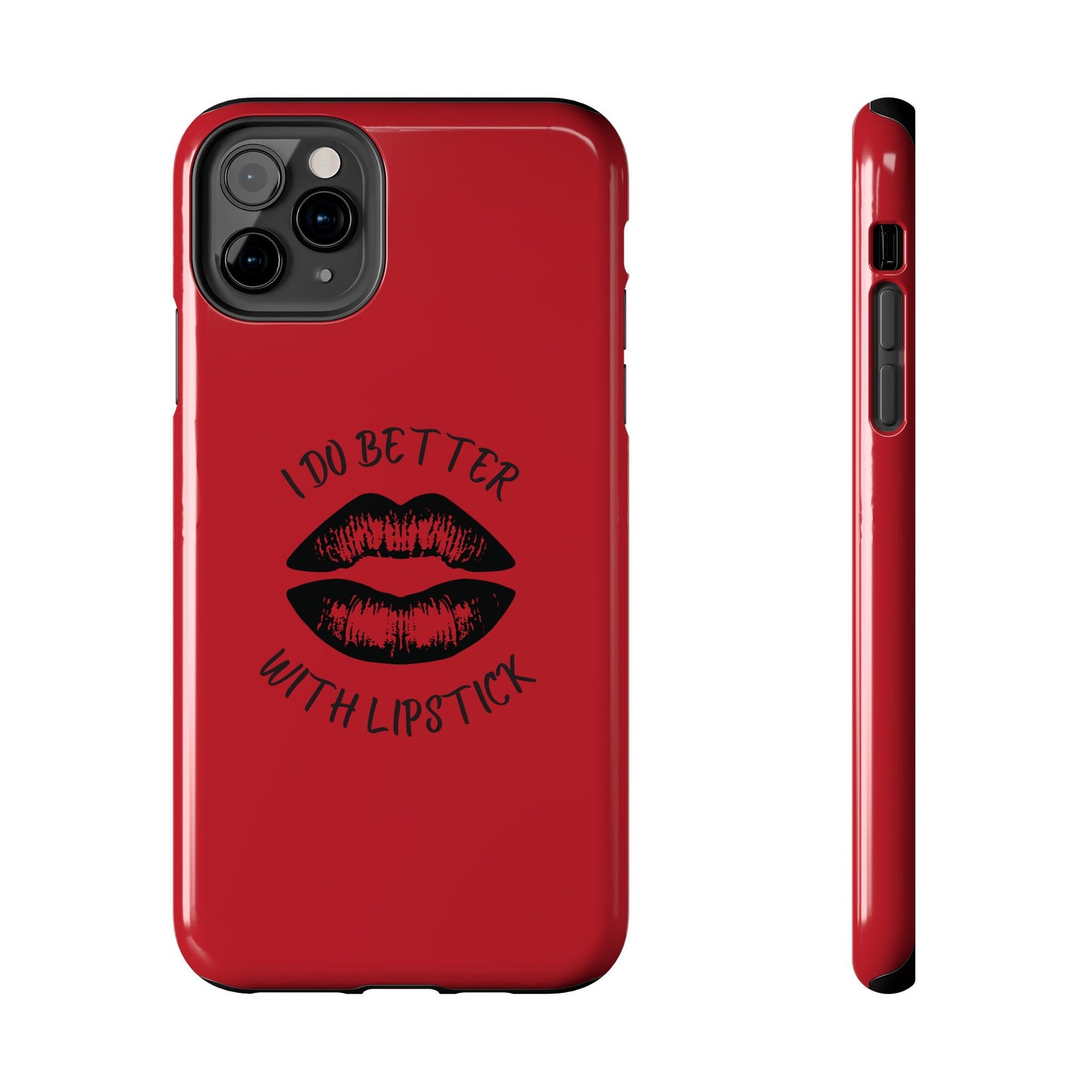 Red I Do Better With Lipstick Tough Phone Cases, Protective Phone Covers, Personalized Cell Phone Accessories, Stylish Phone Protectors
