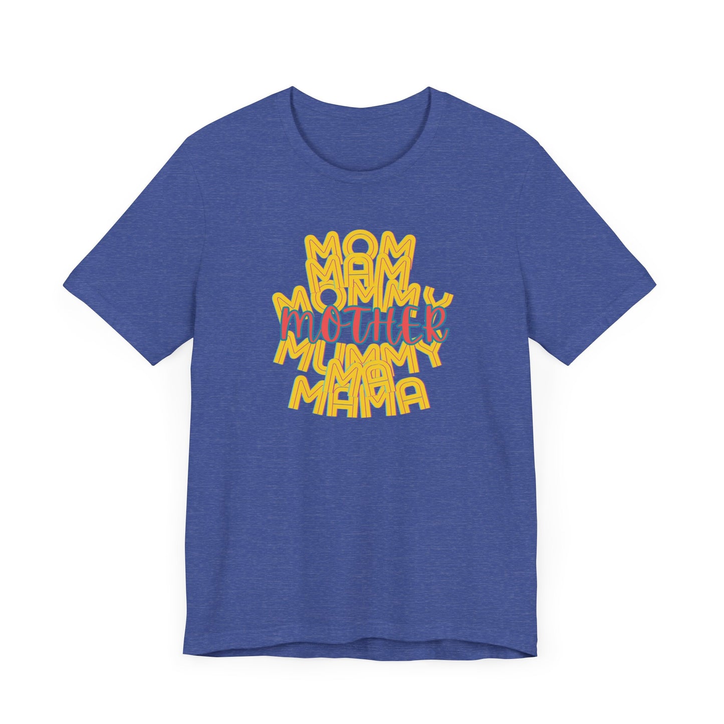 Mother Unisex Tee, Mom Mommy Ma Mam Mama Mummy, Love, Mothers Day, Gifts for Women, Comfy, Soft, Gender Neutral, Short Sleeves