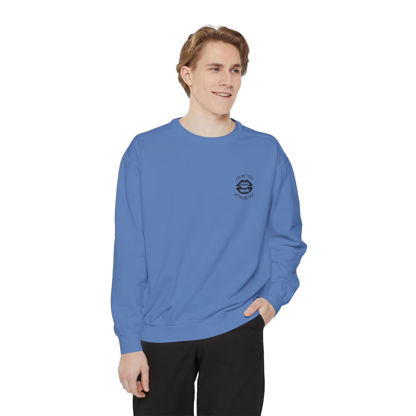 I Do Better With Lipstick Empowered Glamorous Unisex Sweatshirt - Gift