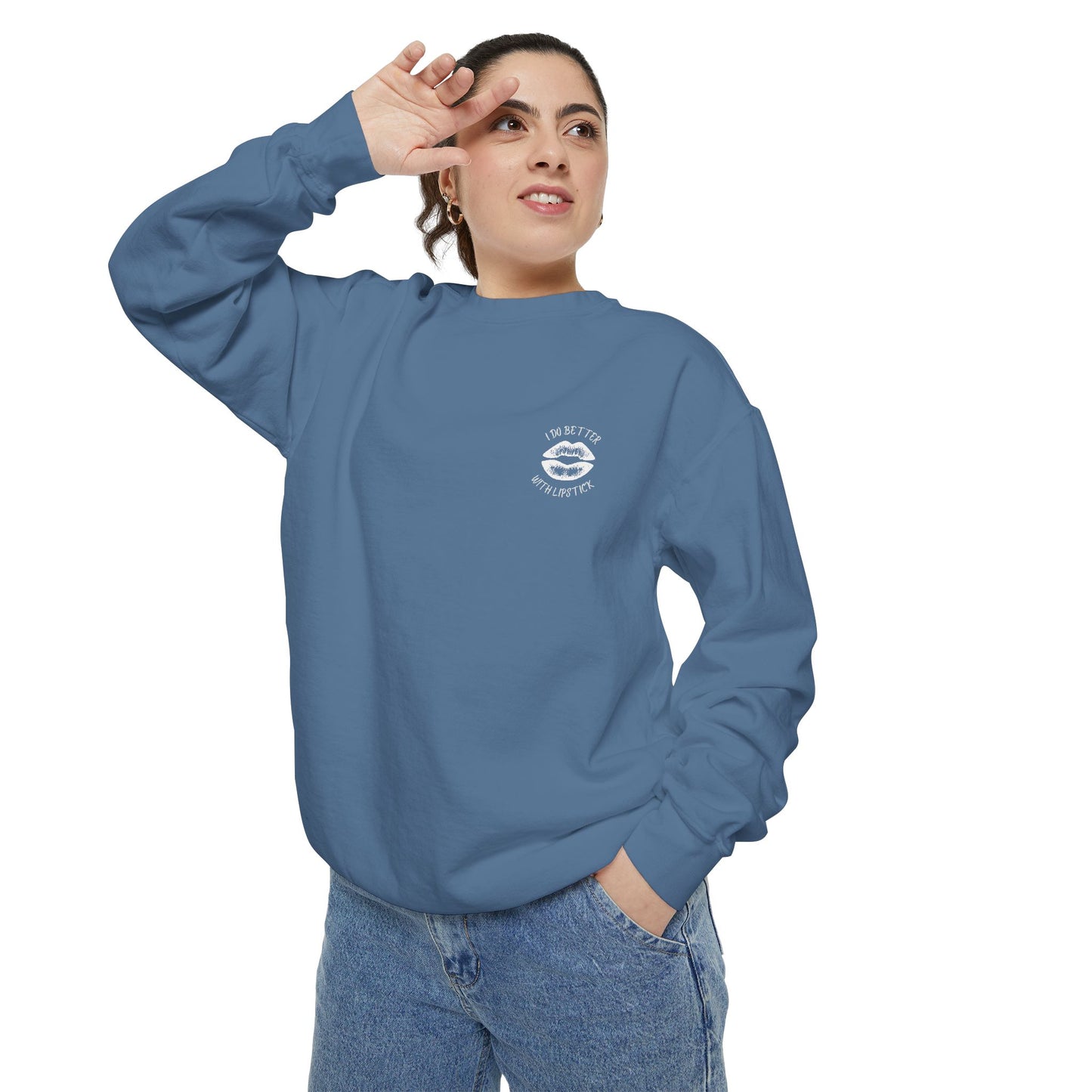 I Do Better With Lipstick Empowered Glamorous Unisex Sweatshirt - Gift