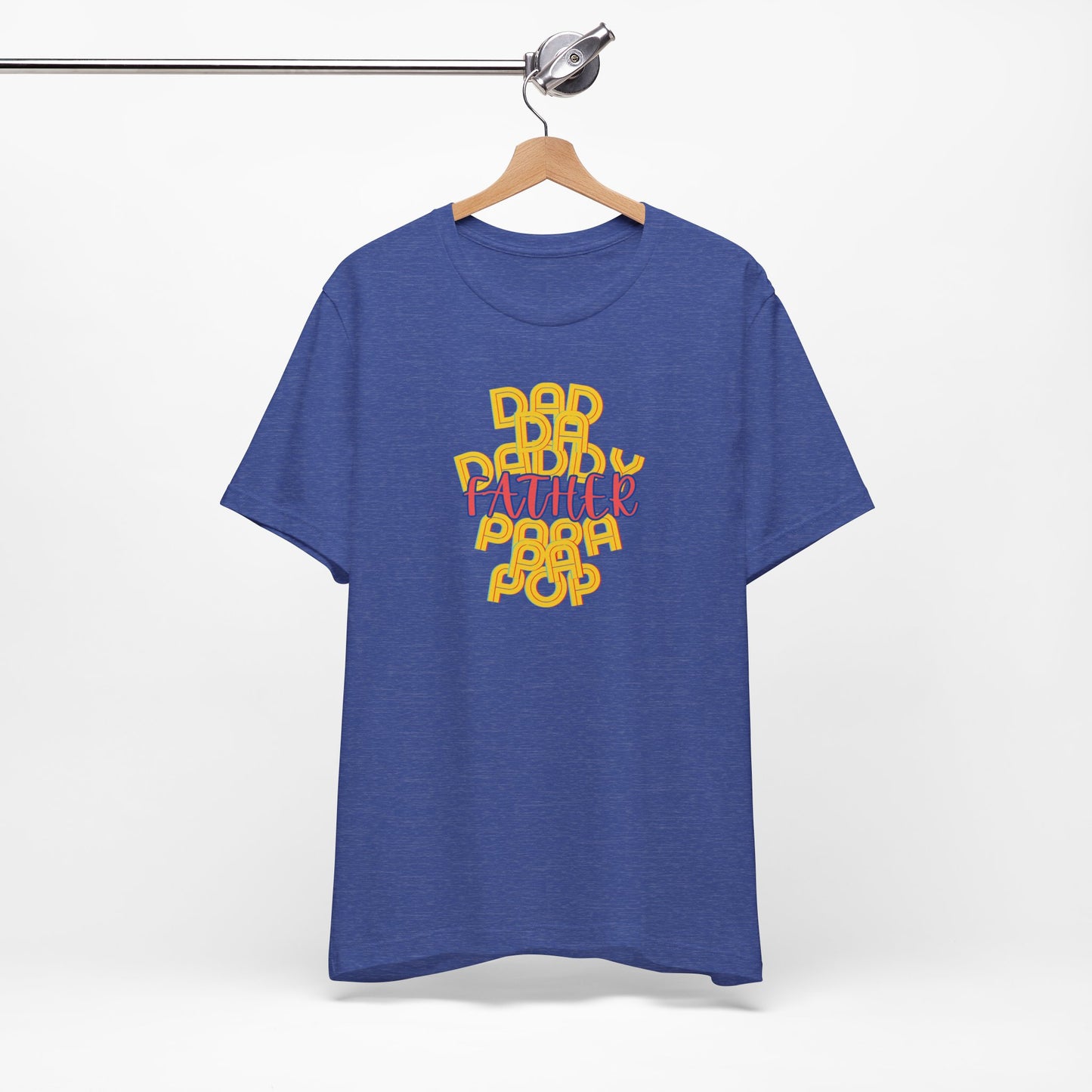 Father Unisex Tee - Dad Da Daddy Pop Pa Papa, Fathers Day Gifts