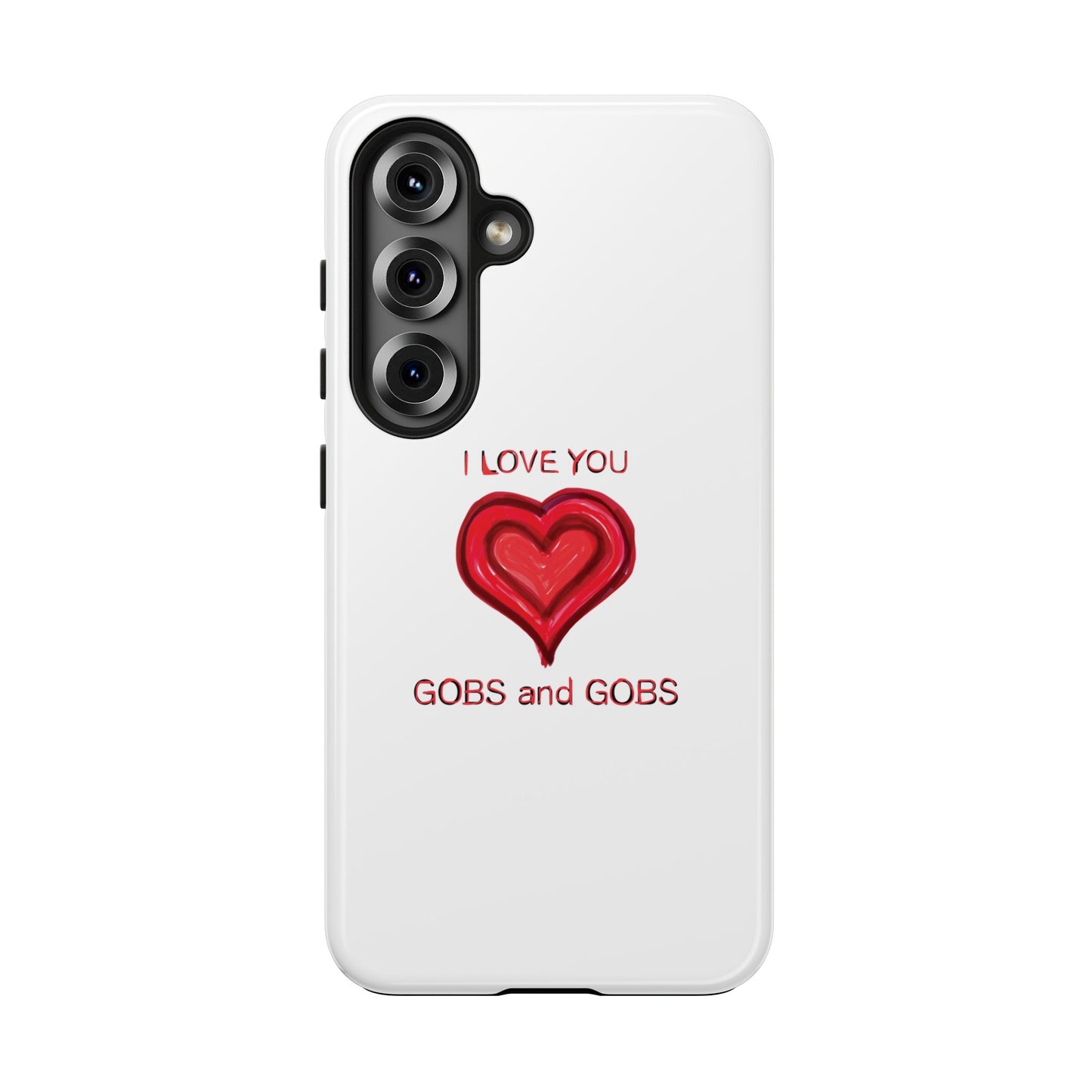 Heartfelt I Love You Gobs and Gobs Tough Phone Cases, iPhone & Samsung Cases, Wireless Charging, Gender Neutral Gifts, Valentines, Christmas