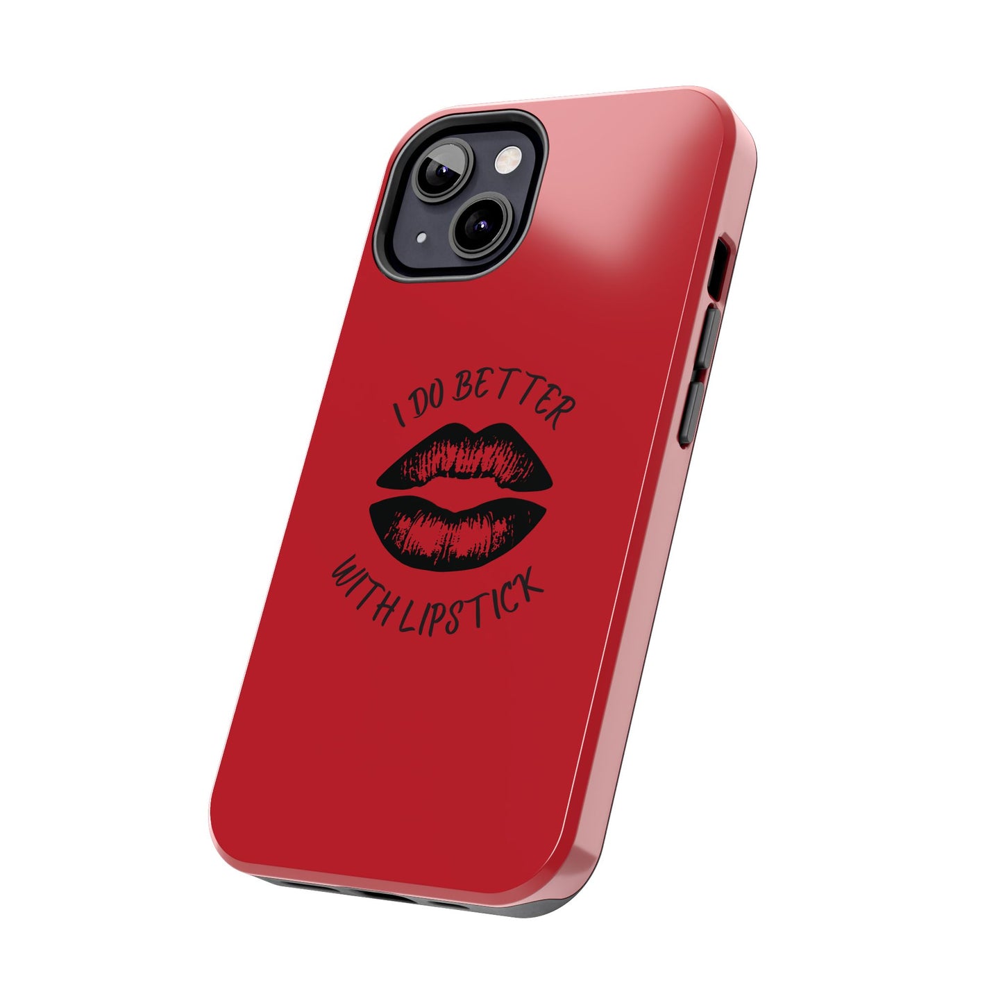 Red I Do Better With Lipstick Tough Phone Cases, Protective Phone Covers, Personalized Cell Phone Accessories, Stylish Phone Protectors