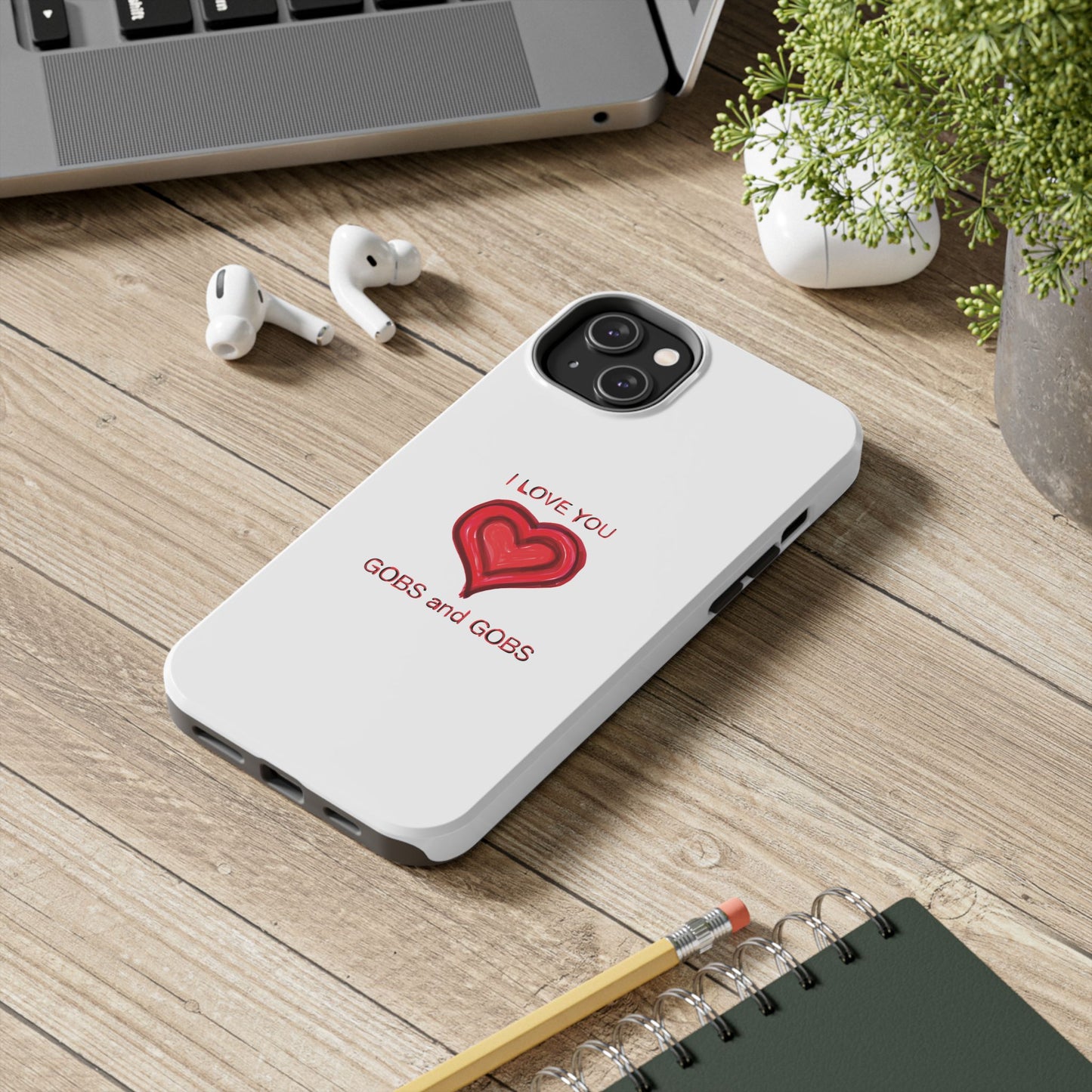 Heartfelt I Love You Gobs and Gobs Tough Phone Cases, iPhone & Samsung Cases, Wireless Charging, Gender Neutral Gifts, Valentines, Christmas