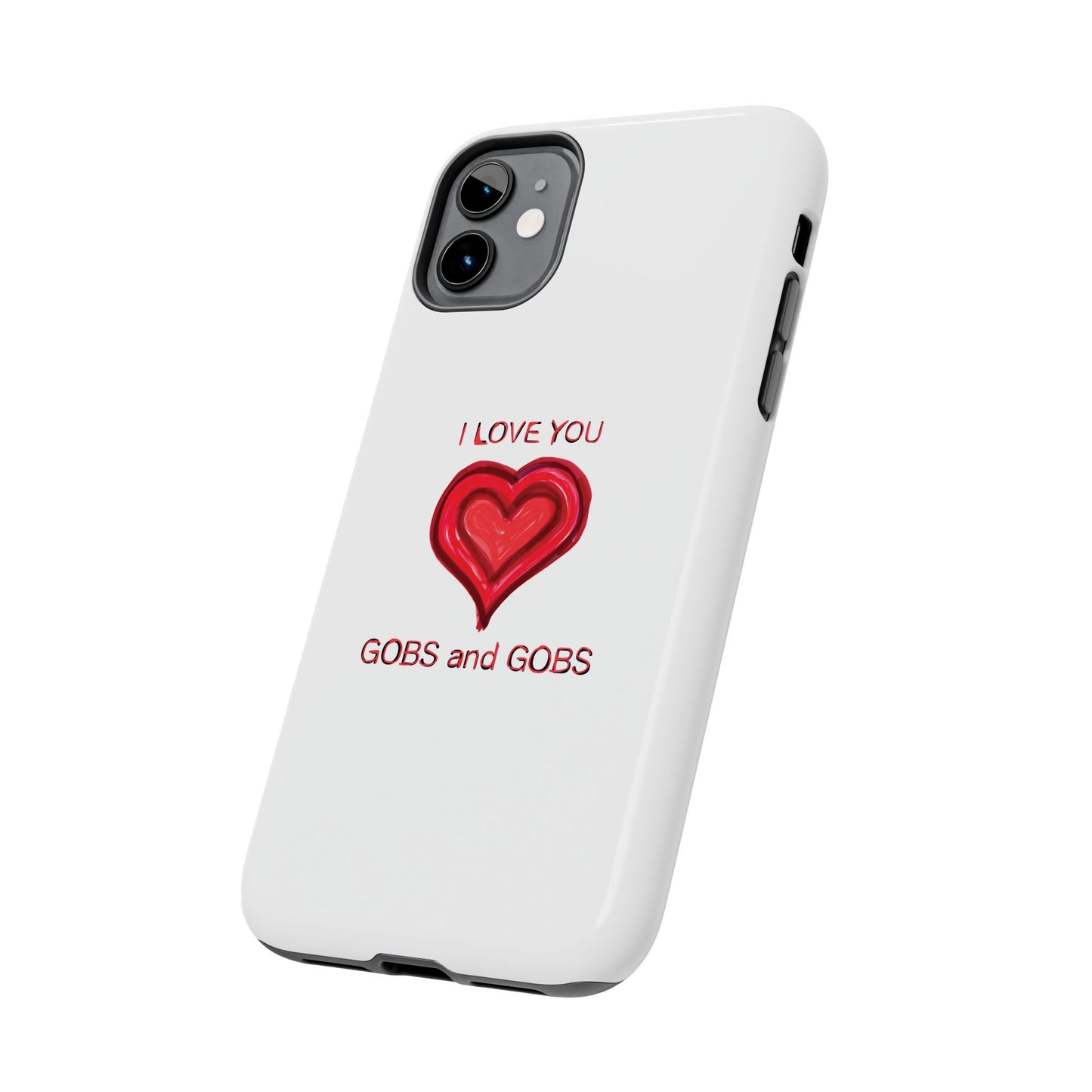 Heartfelt I Love You Gobs and Gobs Tough Phone Cases, iPhone & Samsung Cases, Wireless Charging, Gender Neutral Gifts, Valentines, Christmas