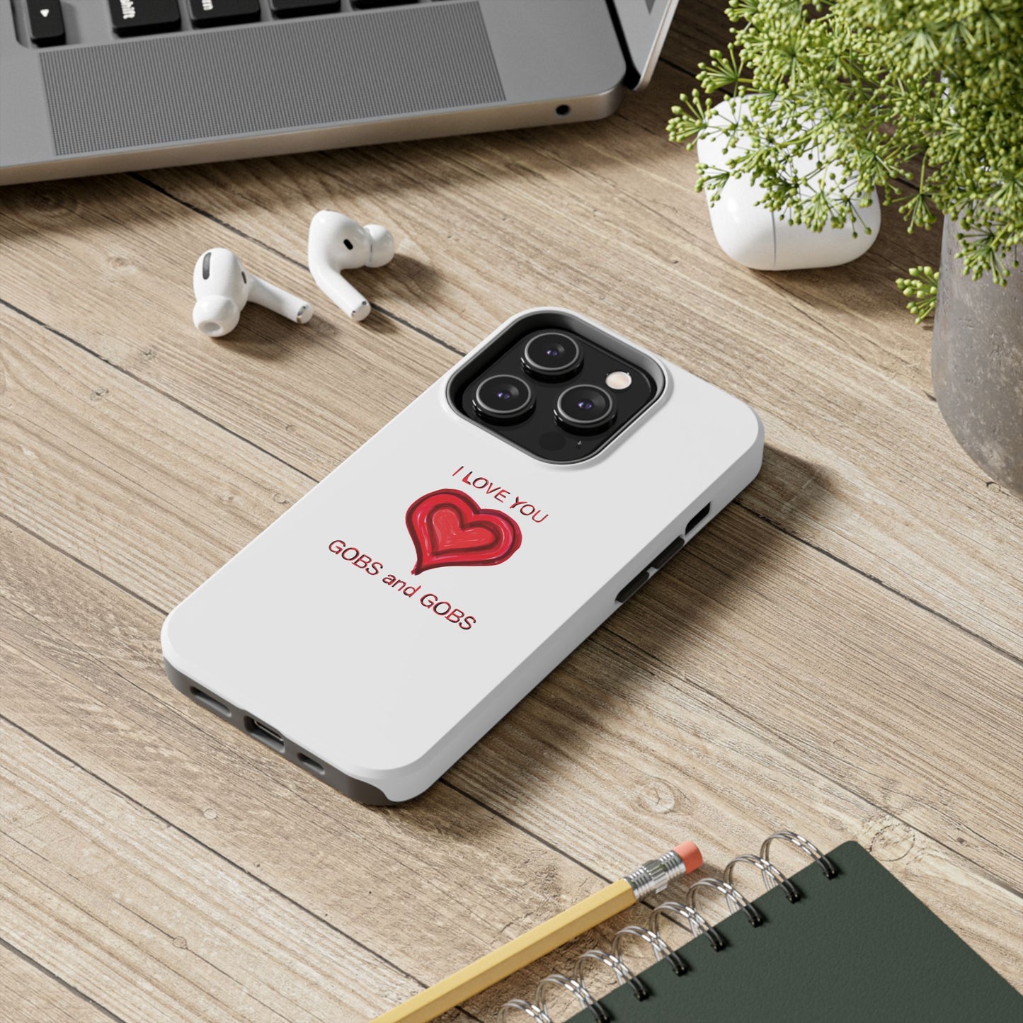 Heartfelt I Love You Gobs and Gobs Tough Phone Cases, iPhone & Samsung Cases, Wireless Charging, Gender Neutral Gifts, Valentines, Christmas