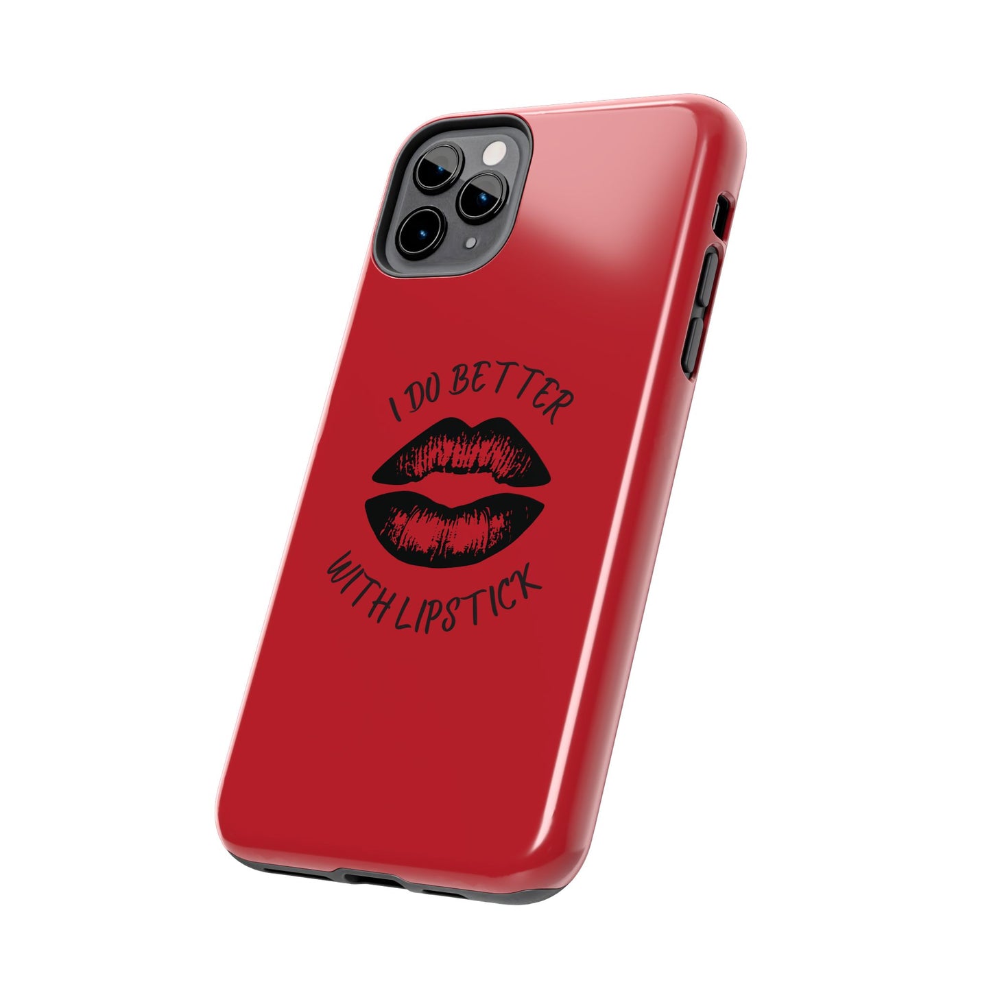 Red I Do Better With Lipstick Tough Phone Cases, Protective Phone Covers, Personalized Cell Phone Accessories, Stylish Phone Protectors