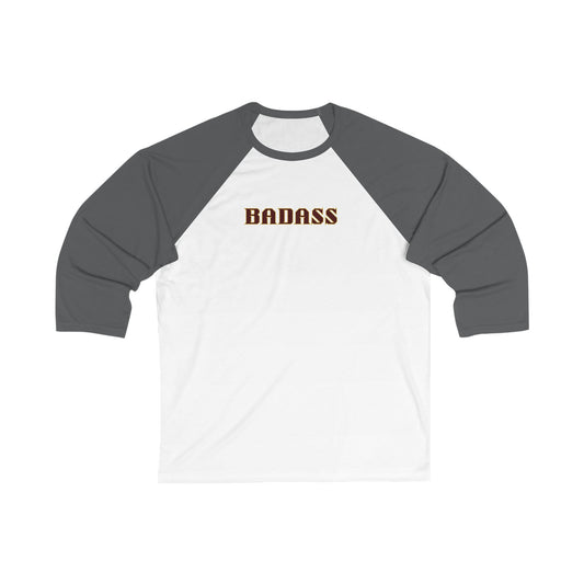 Badass Unisex 3\4 Sleeve Baseball Tee, snarky, strong, empowered, bold, gender neutral, gift, women men teens friends, Christmas birthday