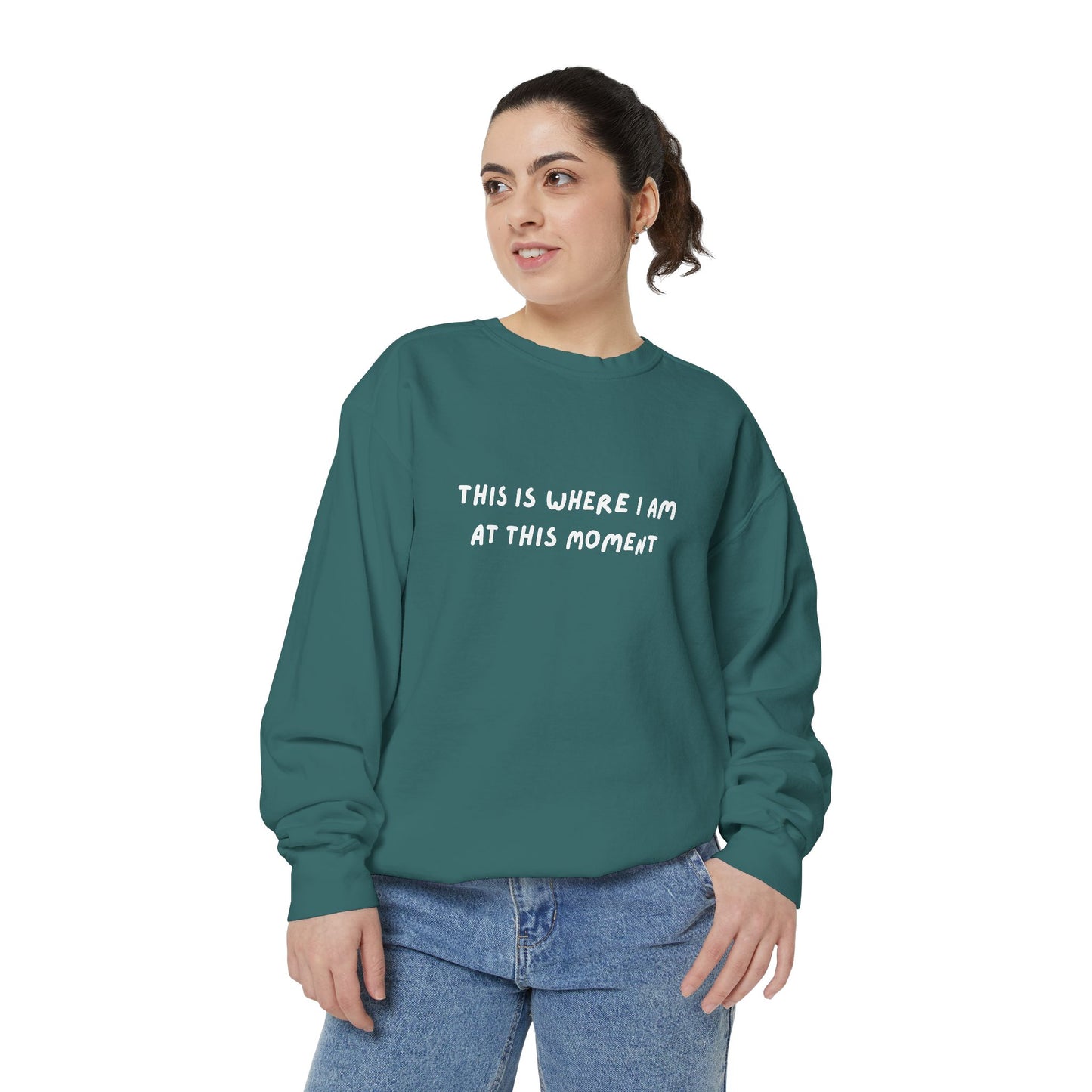 This Is Where I Am At This Moment Sweatshirt - Birthday, Christmas Gift