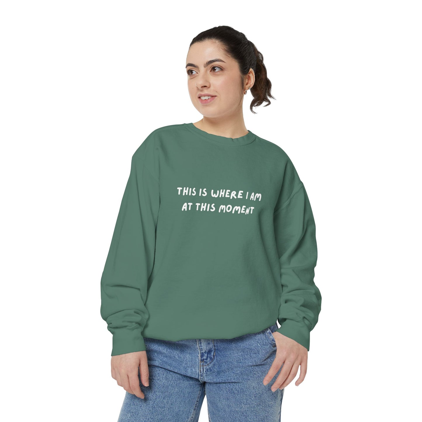 This Is Where I Am At This Moment Sweatshirt - Birthday, Christmas Gift