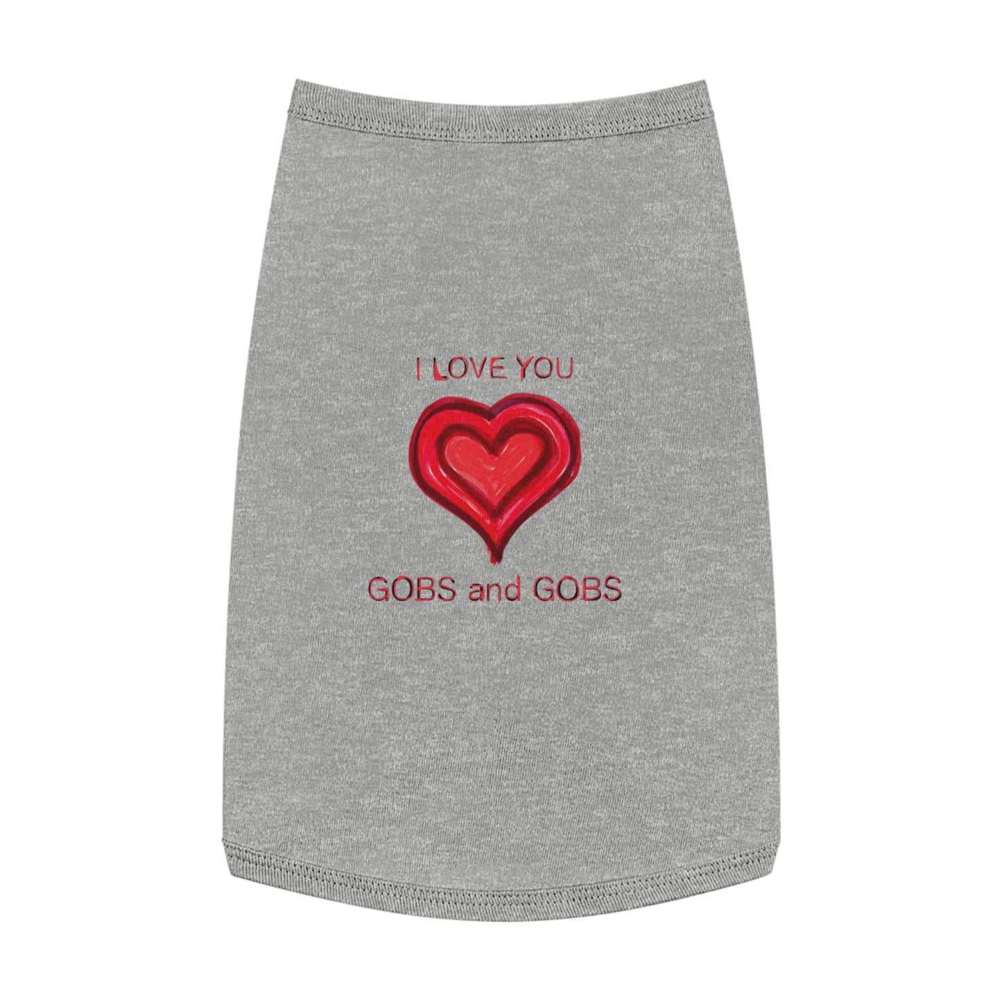 I Love You Gobs and Gobs Pet Tank Top, dog clothes, gifts, pet fashions, furry friends, cotton, dog shirts, cat shirts, Valentines Day