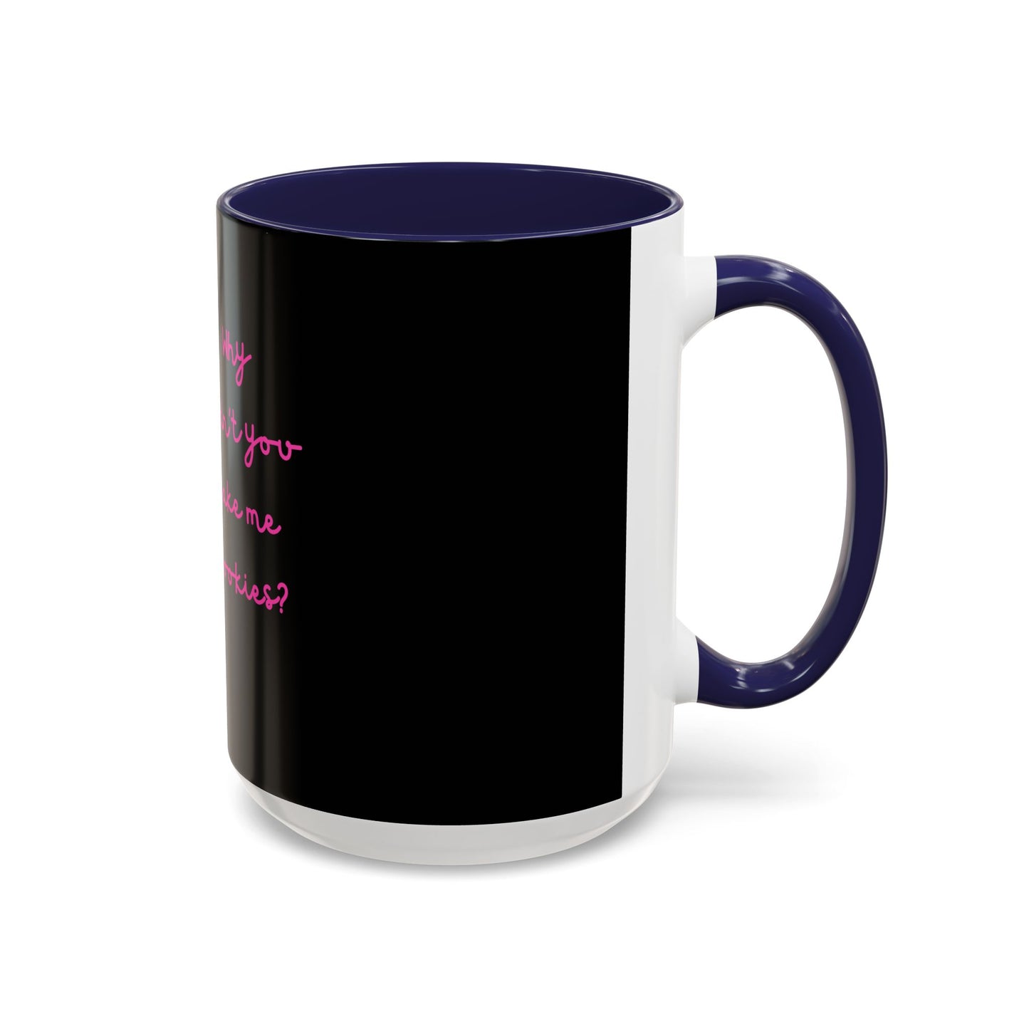 Why Didnt You Bake Me Cookies Coffee Mug, Gender Neutral, All Ages, Under 20 Bucks, Funny, Silly, Ceramic, BPA-Free, Gift, Men, Women, Kids