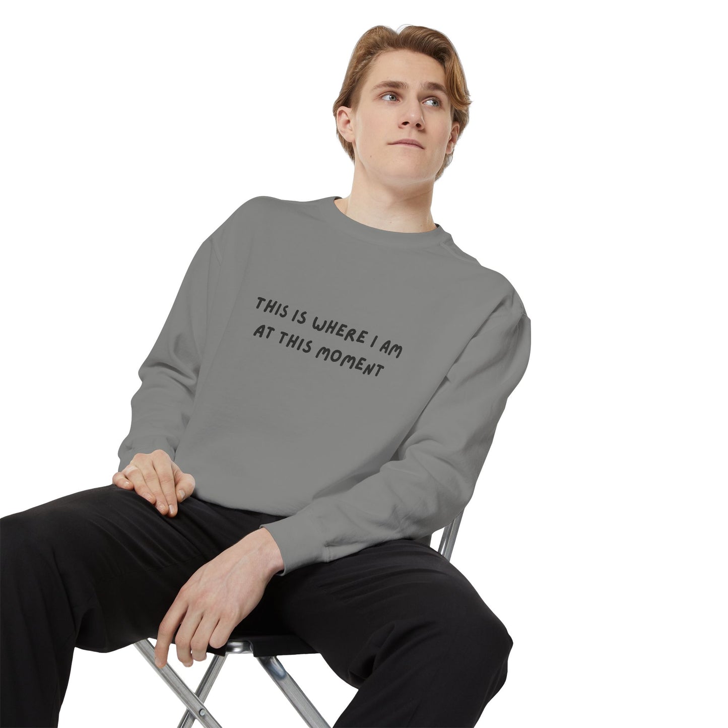This Is Where I Am At This Moment Sweatshirt - Birthday, Christmas Gift