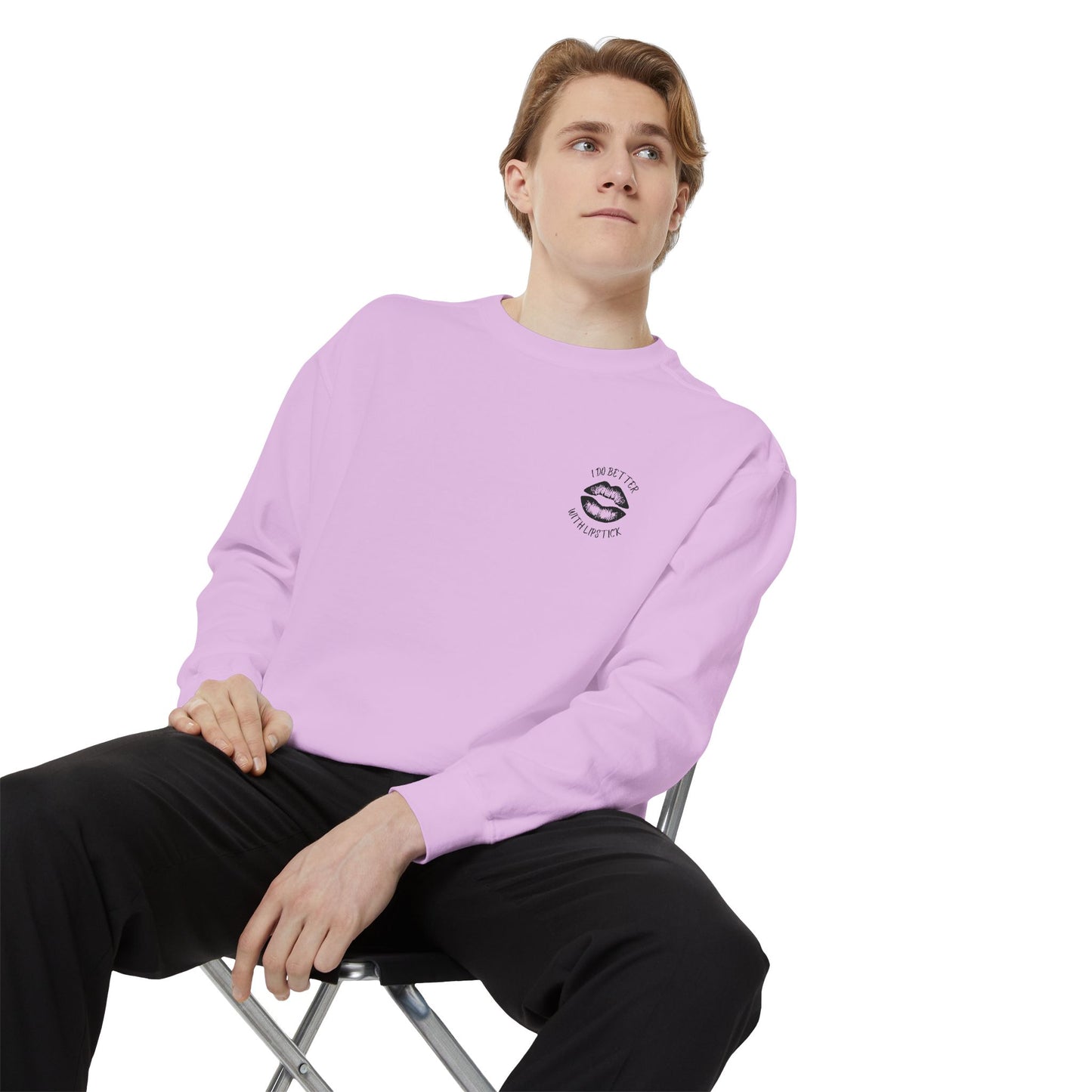 I Do Better With Lipstick Empowered Glamorous Unisex Sweatshirt - Gift