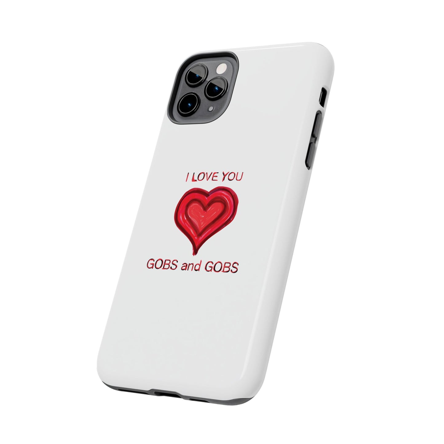 Heartfelt I Love You Gobs and Gobs Tough Phone Cases, iPhone & Samsung Cases, Wireless Charging, Gender Neutral Gifts, Valentines, Christmas