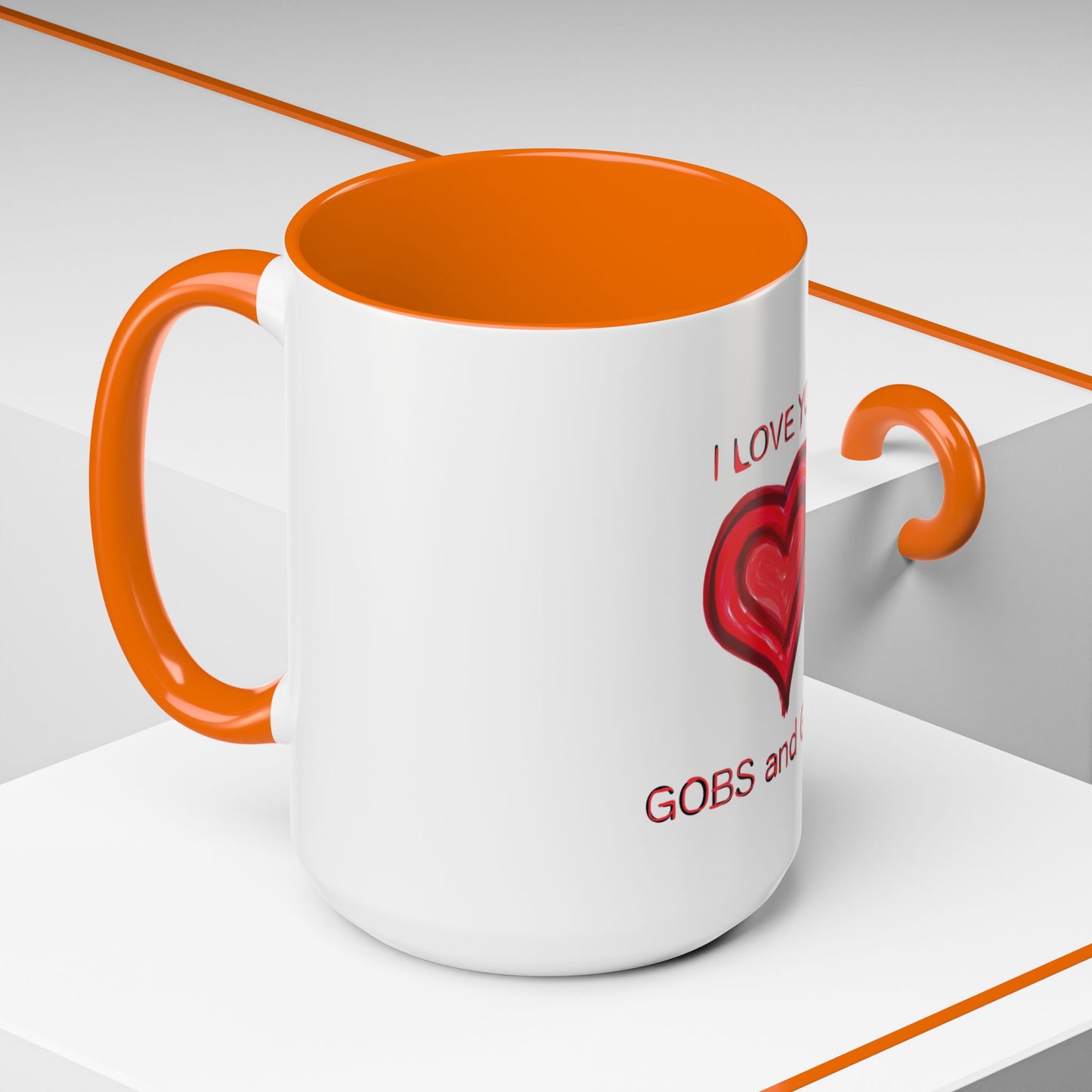 Coffee Mug - Heart I Love You Gobs and Gobs - Romantic Valentine's Day Tea Cup - Family Love