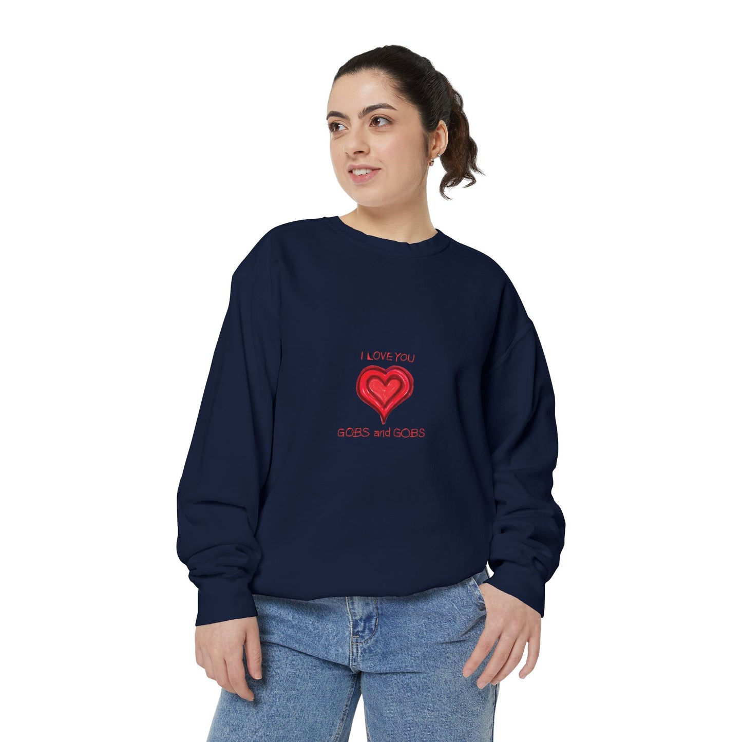 Heart I Love You Gobs and Gobs Unisex Sweatshirt
