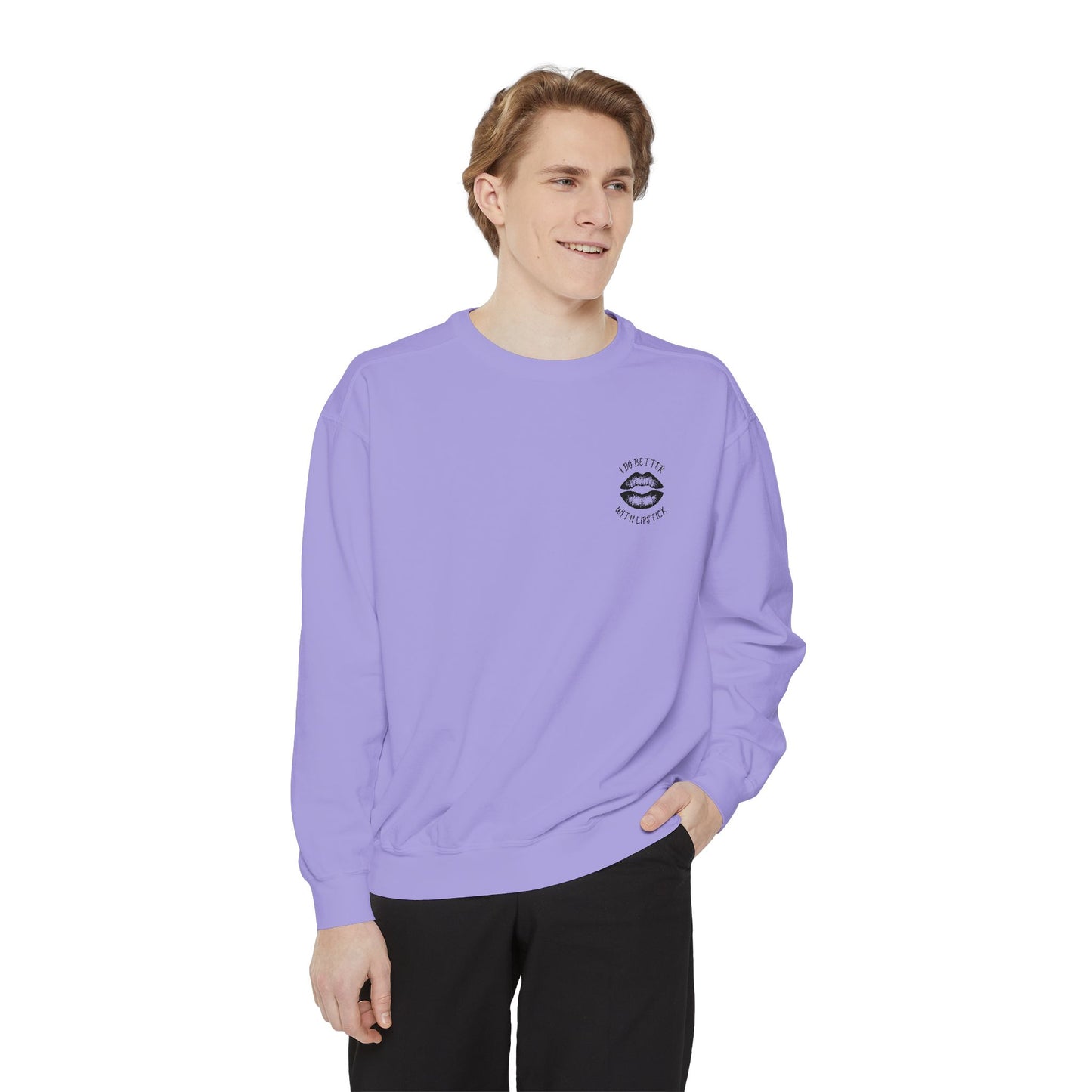 I Do Better With Lipstick Empowered Glamorous Unisex Sweatshirt - Gift