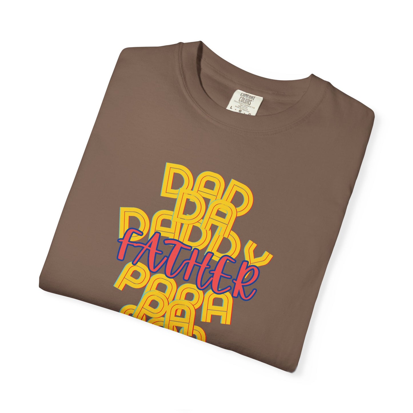 Father Unisex Garment-Dyed T-shirt - Dad Da Daddy Pop Pa Papa - Fathers Day Gifts - Comfy Soft Preshrunk Tee