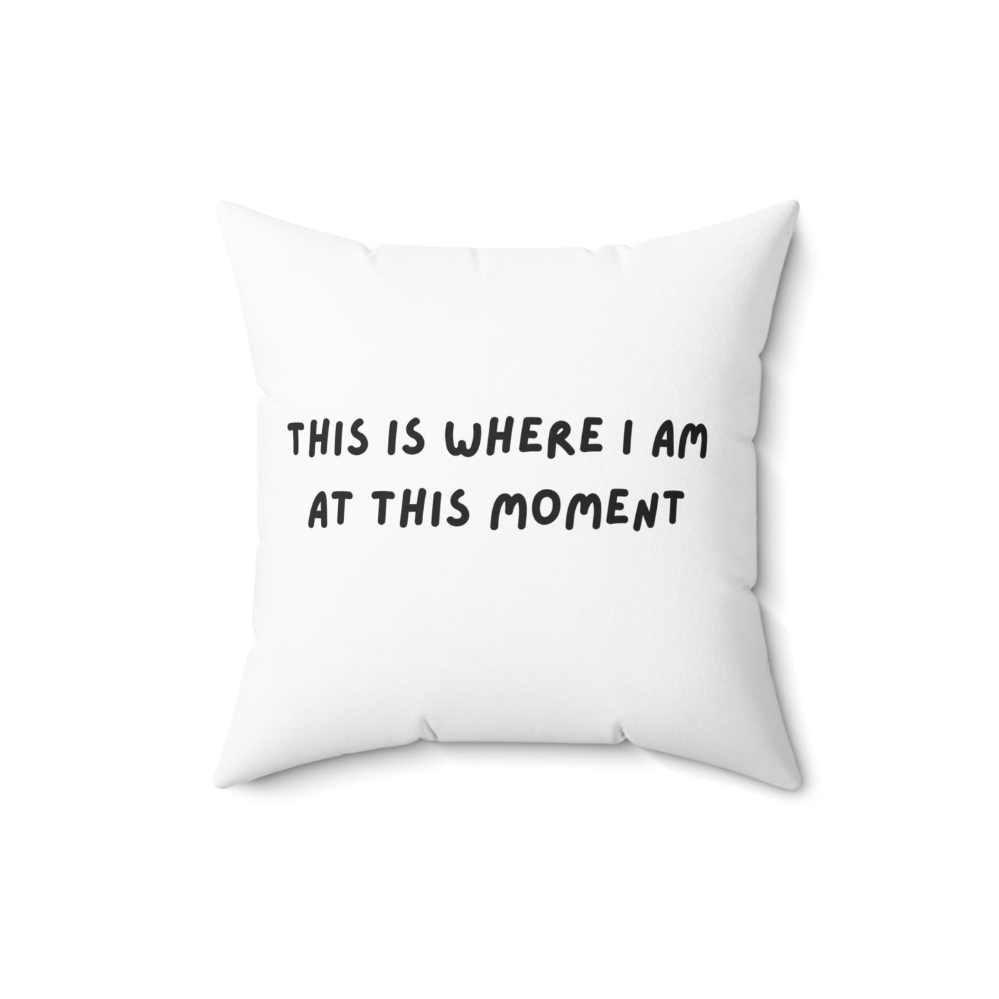 This is Where I Am White Spun Polyester Square Pillow, Sassy, Fun, Snarky, Accent Pillow, Decor, Dorm, Bed, Sofa, Throw, Gift, 4 Sizes