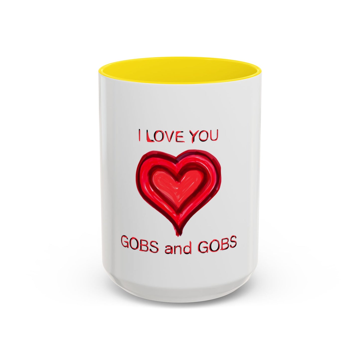 Coffee Mug - Heart I Love You Gobs and Gobs - Romantic Valentine's Day Tea Cup - Family Love