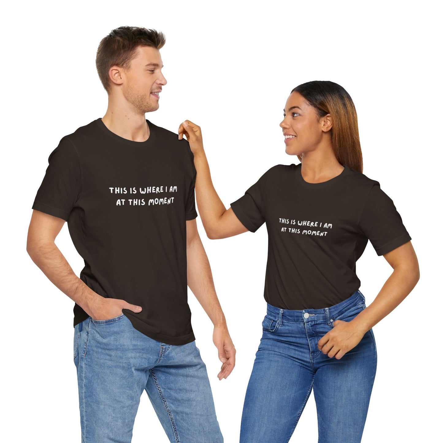 This is Where I Am Unisex Tee, Fun Shirts, Gift, Comfy, Soft, Casual, Gender Neutral, Short Sleeve, Women, Men, Teens, Birthday, Christmas