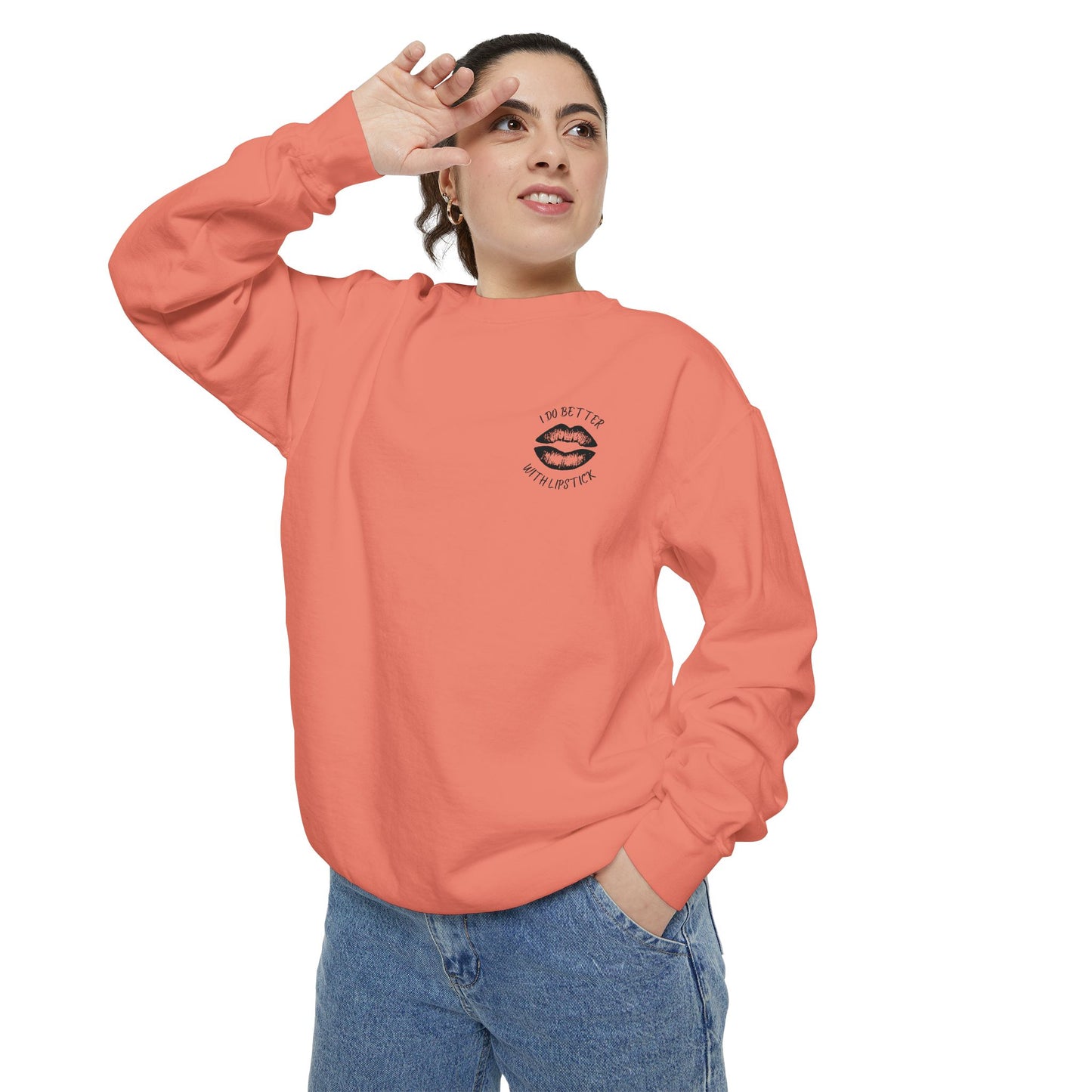 I Do Better With Lipstick Empowered Glamorous Unisex Sweatshirt - Gift