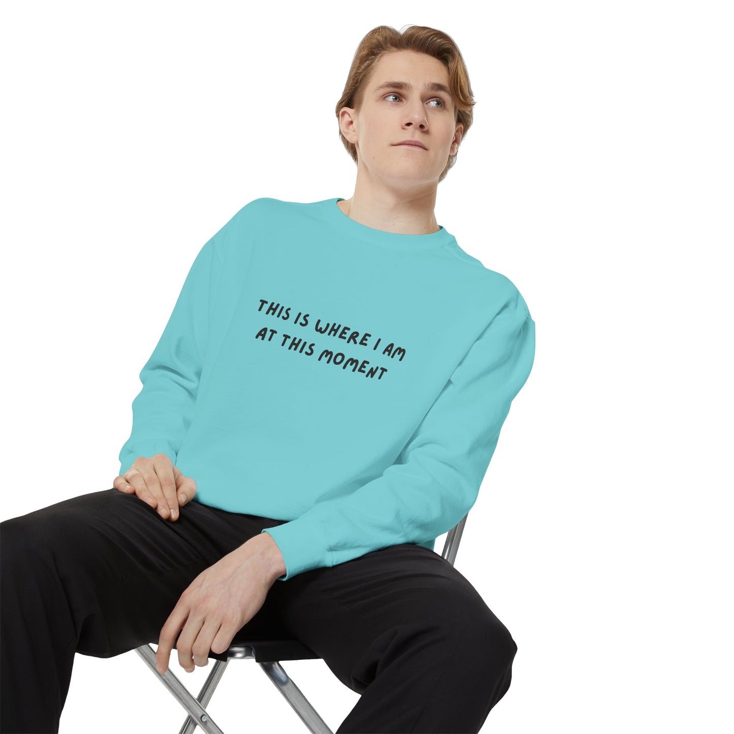 This Is Where I Am At This Moment Sweatshirt - Birthday, Christmas Gift