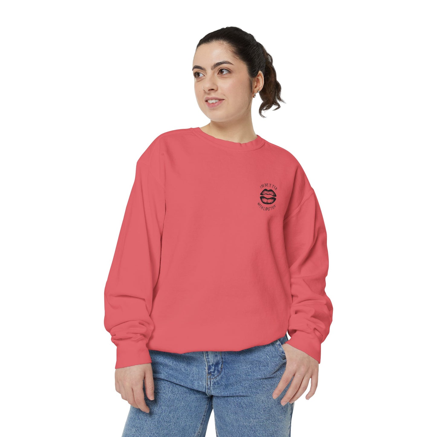 I Do Better With Lipstick Empowered Glamorous Unisex Sweatshirt - Gift
